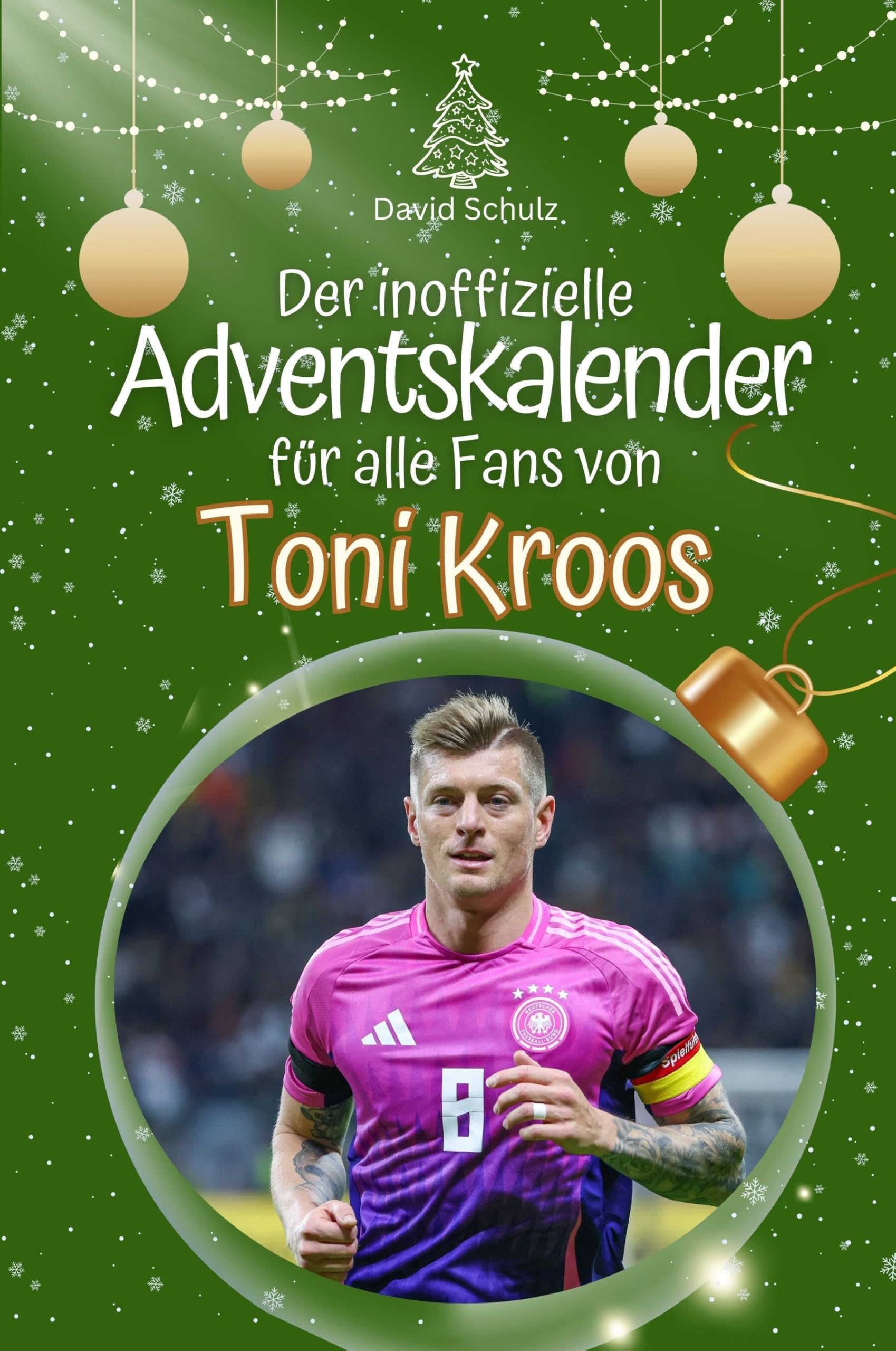 Der inoffizielle Adventskalender für alle Fans von Toni Kroos - 2024 Sports