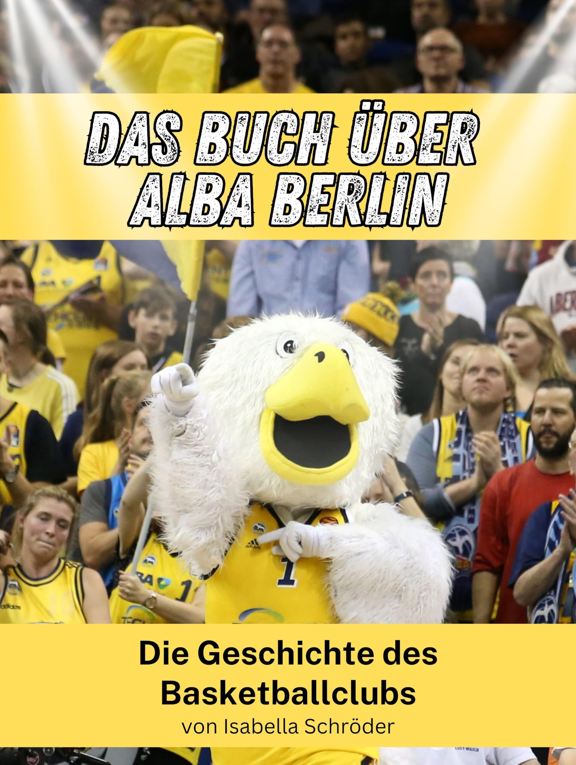 Das Buch über Alba Berlin: Die Geschichte des Basketballclubs Memories