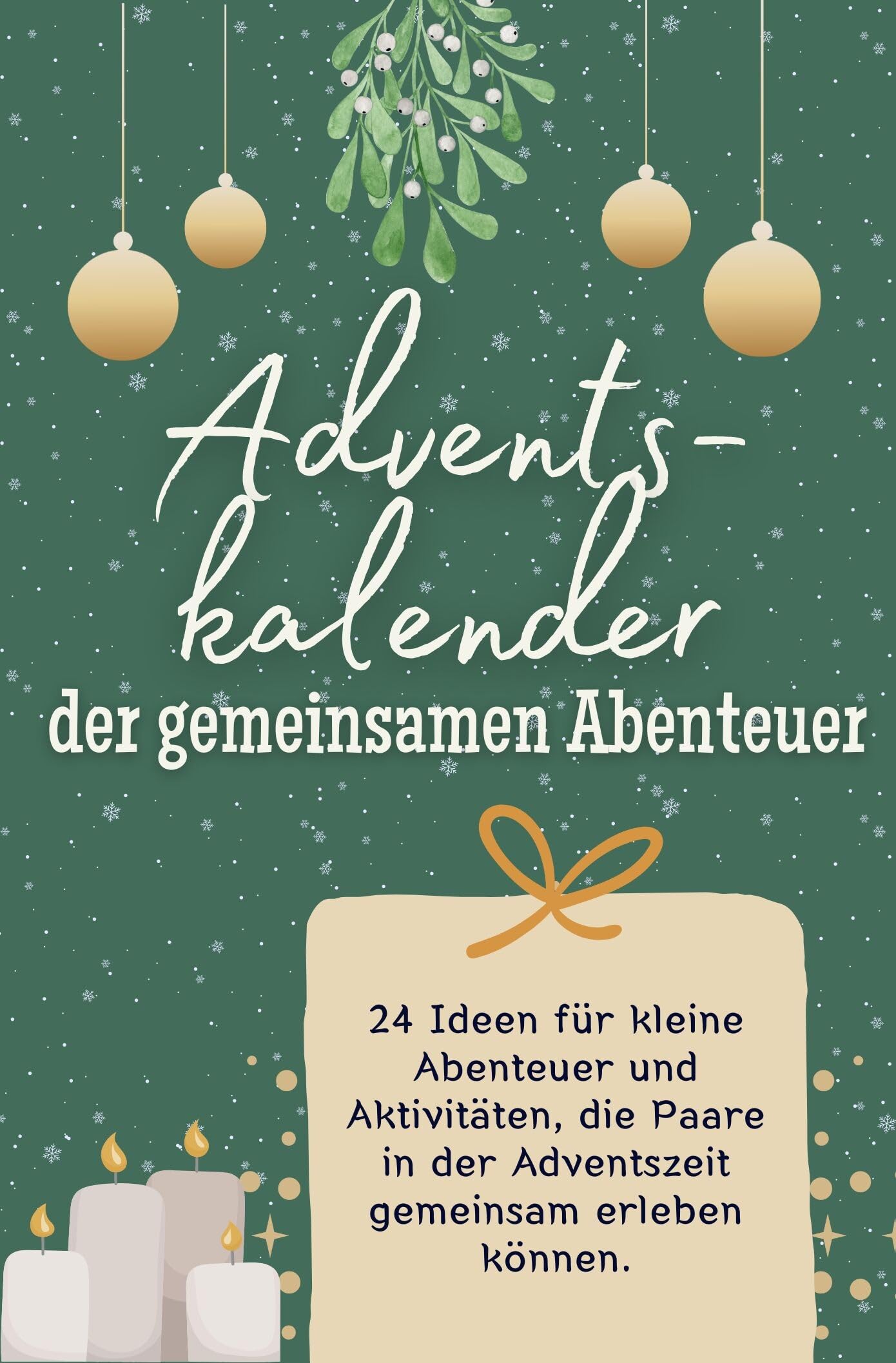 Adventskalender der gemeinsamen Abenteuer: 24 Ideen für kleine Abenteuer und Aktivitäten, die Paare in der Adventszeit gemeinsam erleben können. Das perfekte Geschenk für Frauen und Männer Lifestyle