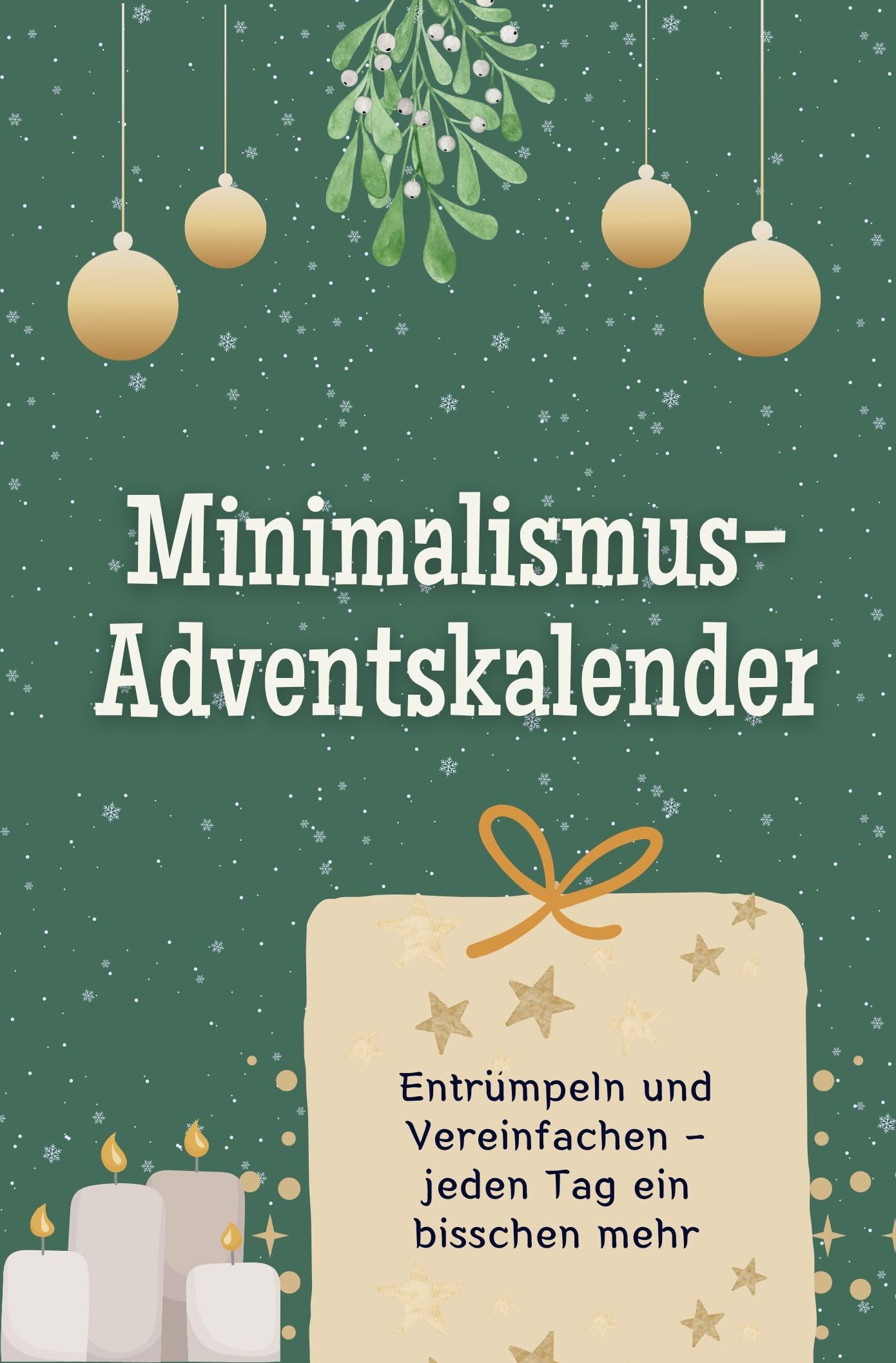 Minimalismus -Adventskalender: Entrümpeln und Vereinfachen – jeden Tag ein bisschen mehr. Das perfekte Geschenk für Frauen und Männer book