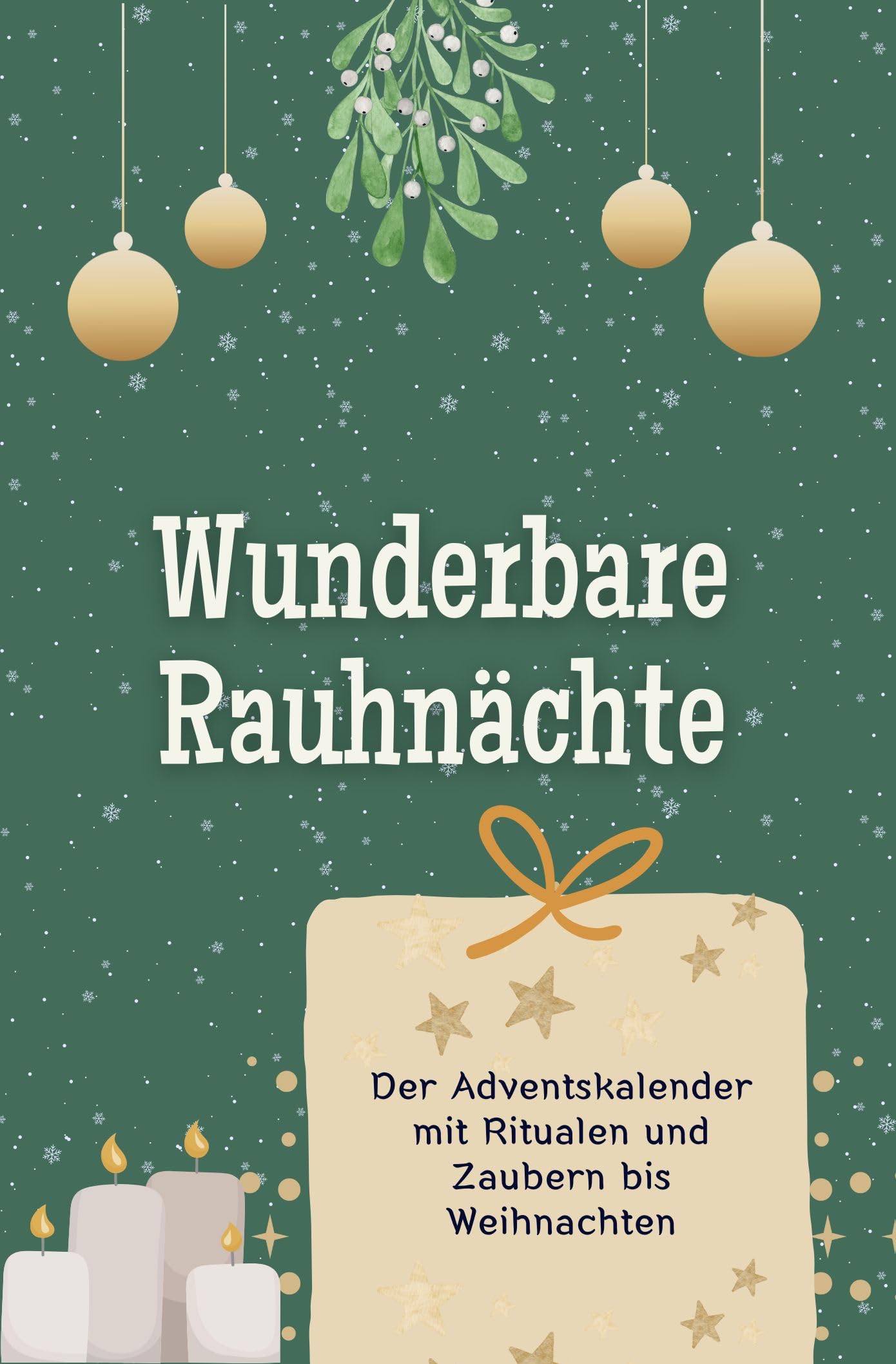 Wunderbare Rauhnächte: Der Adventskalender mit Ritualen und Zaubern bis Weihnachten. Das perfekte Geschenk für Frauen und Männer Lifestyle