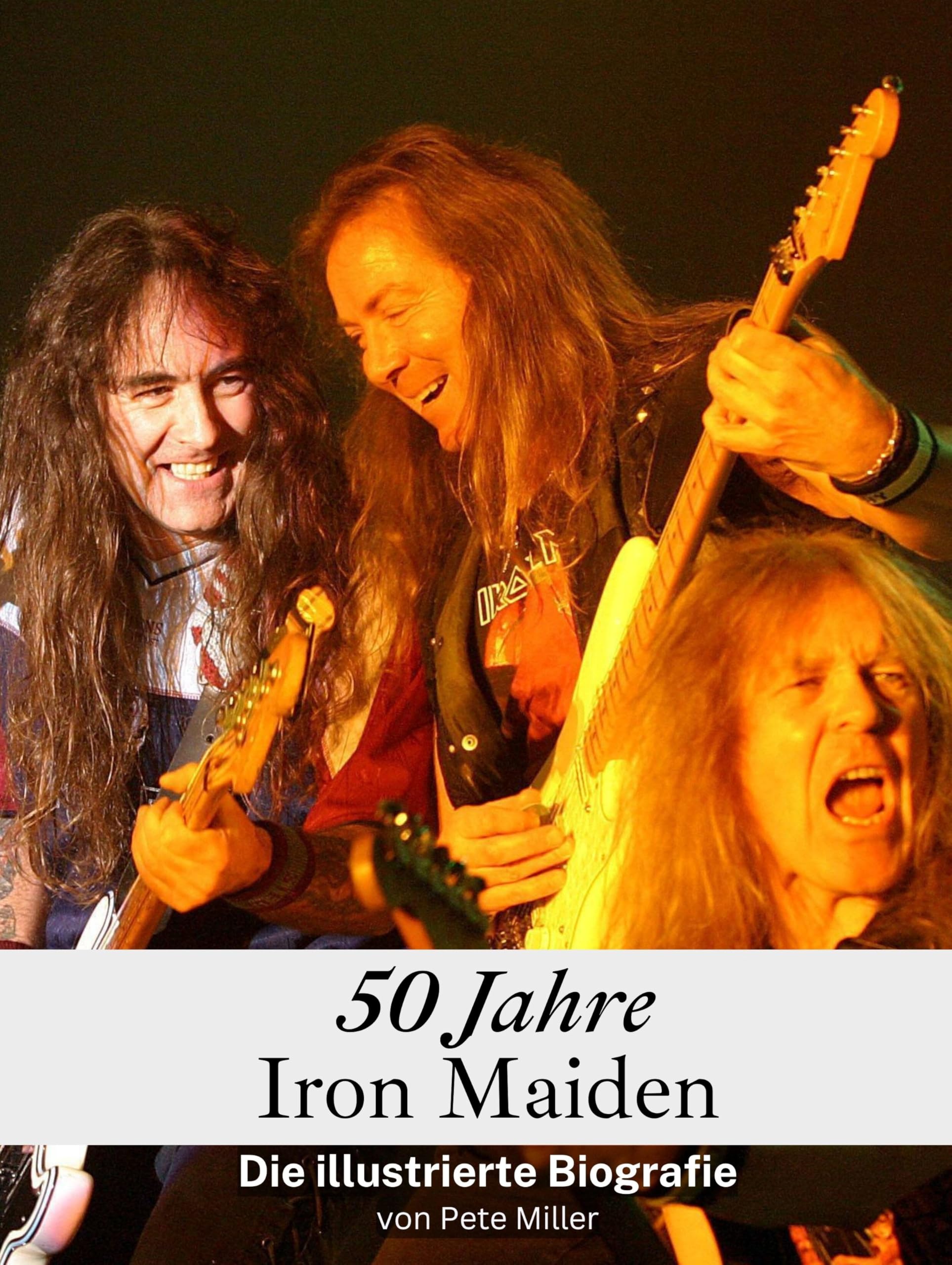 50 Jahre Iron Maiden: Die illustrierte Biografie Art & Literature