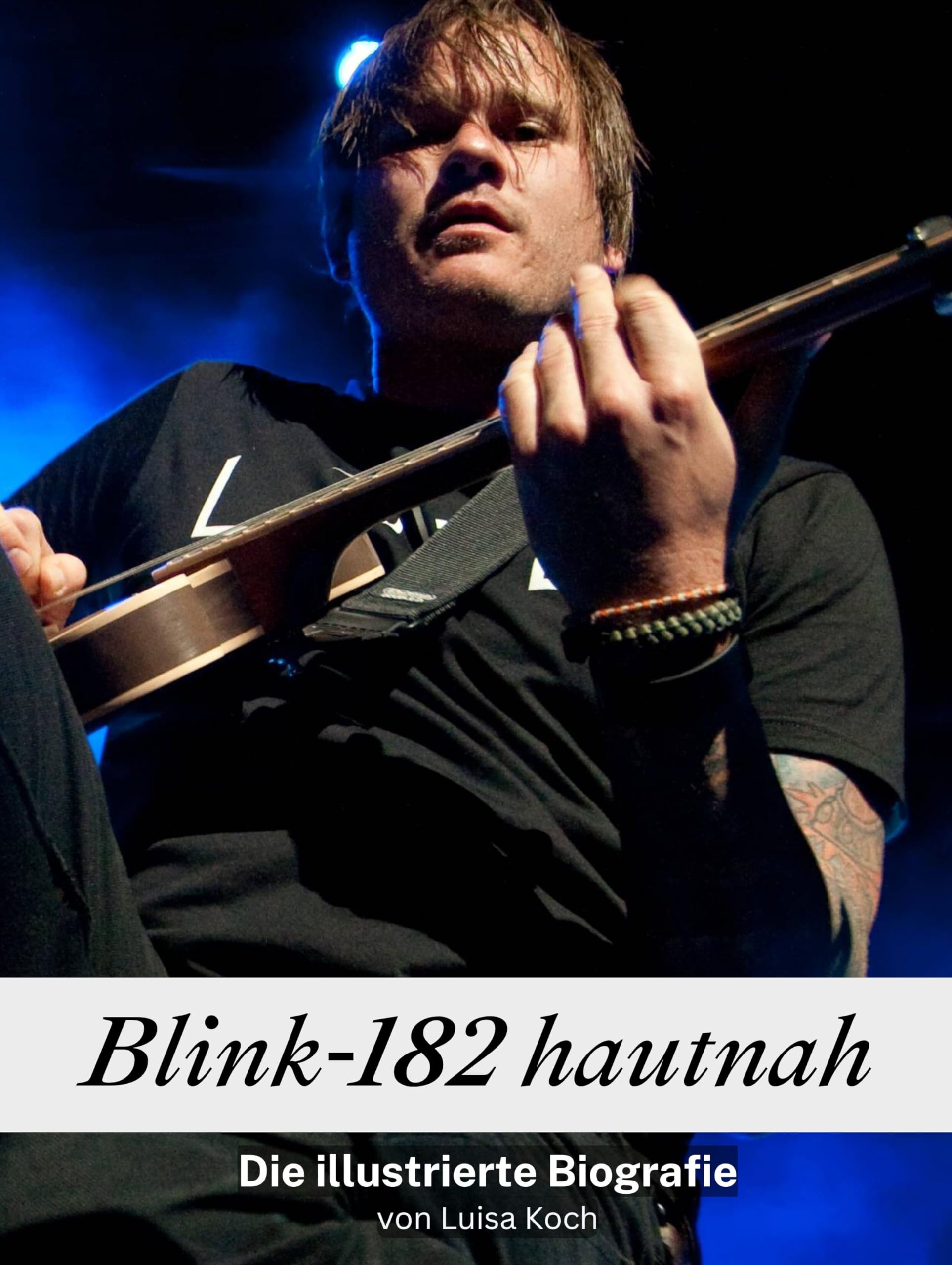 Blink-182 hautnah - Komplett in Farbe: Die illustrierte Biografie Art & Literature