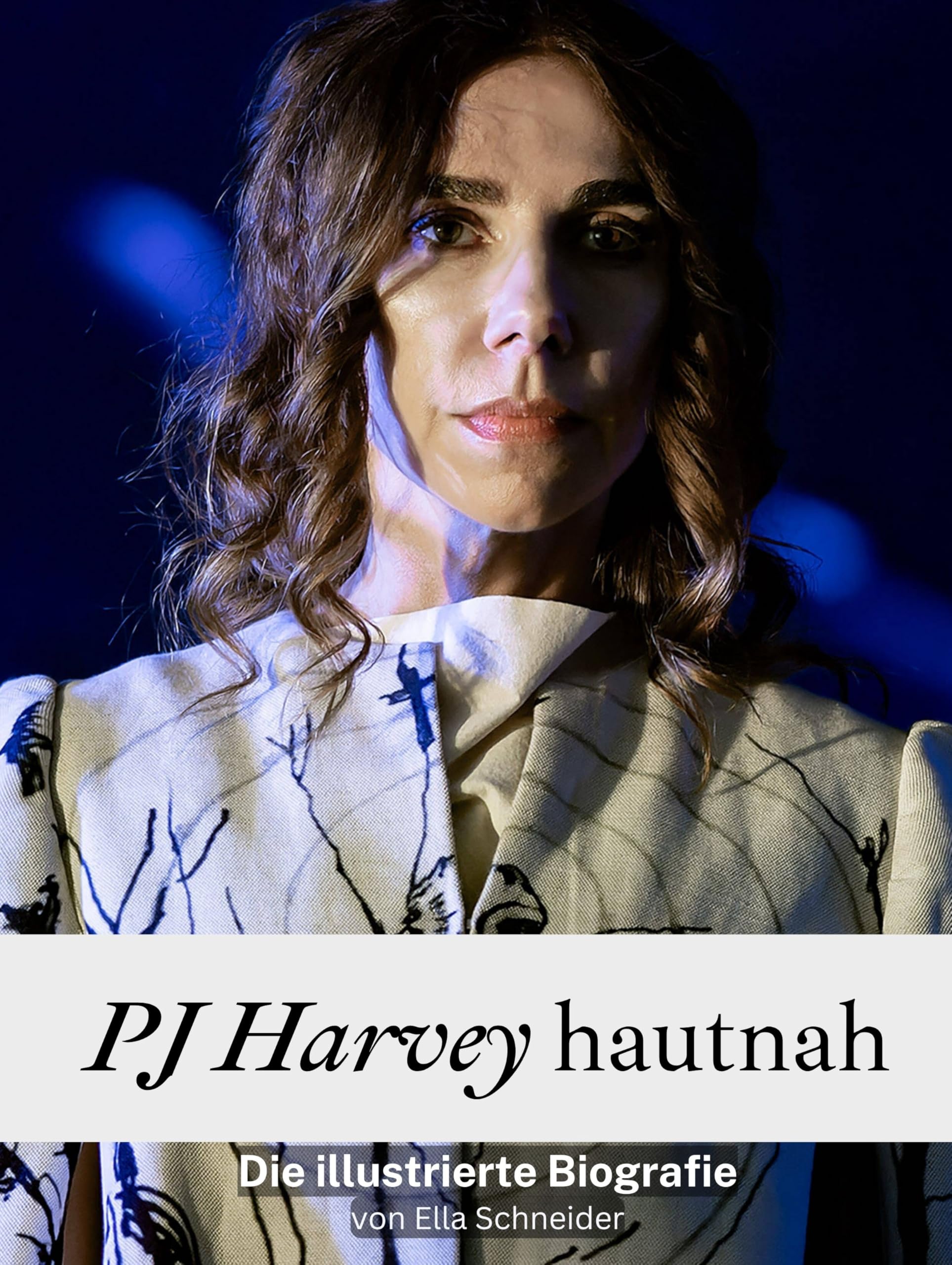 PJ Harvey hautnah - Komplett in Farbe: Die illustrierte Biografie Art & Literature