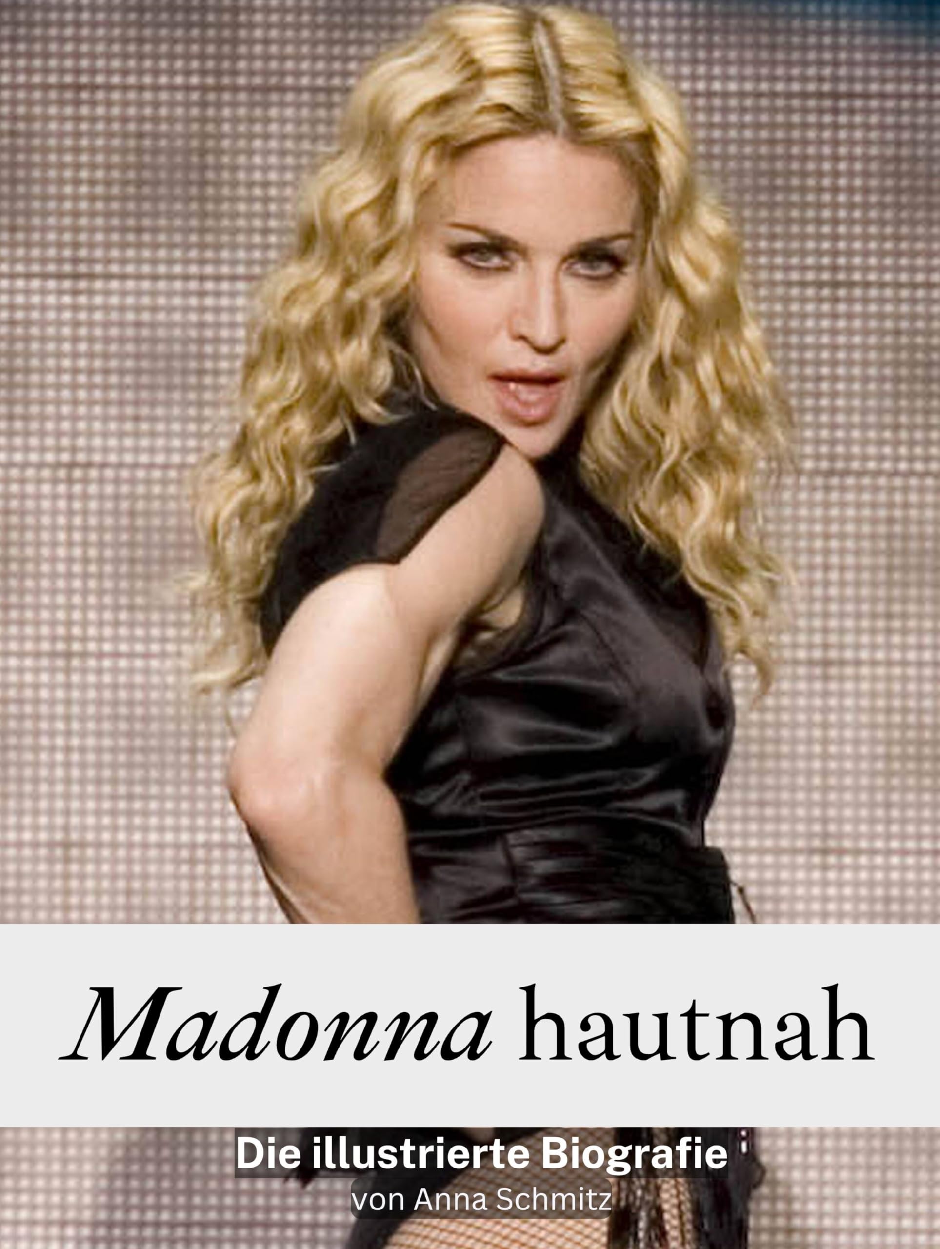 Madonna hautnah - Komplett in Farbe: Die illustrierte Biografie Art & Literature