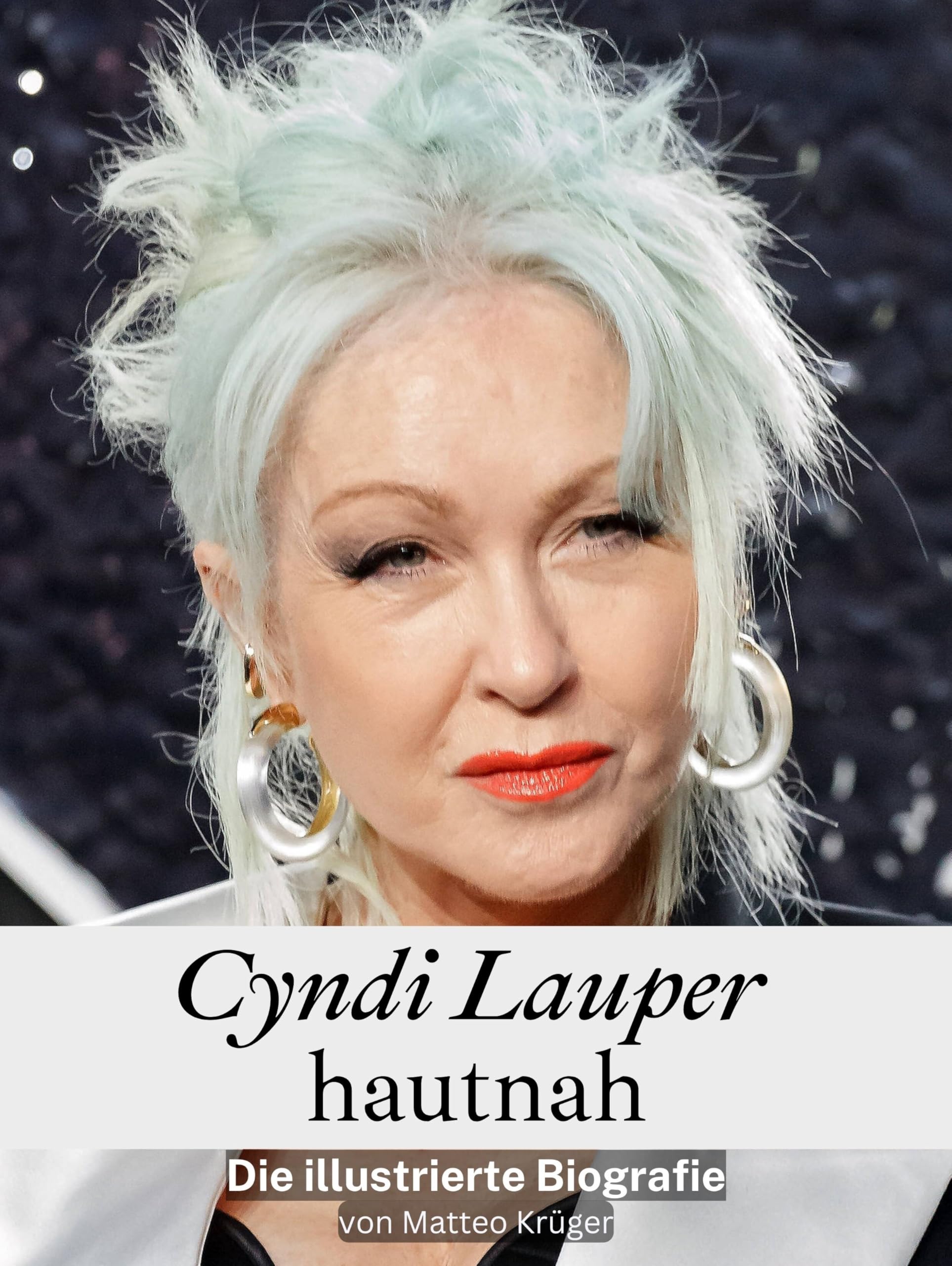 Cyndi Lauper hautnah - Komplett in Farbe: Die illustrierte Biografie Art & Literature
