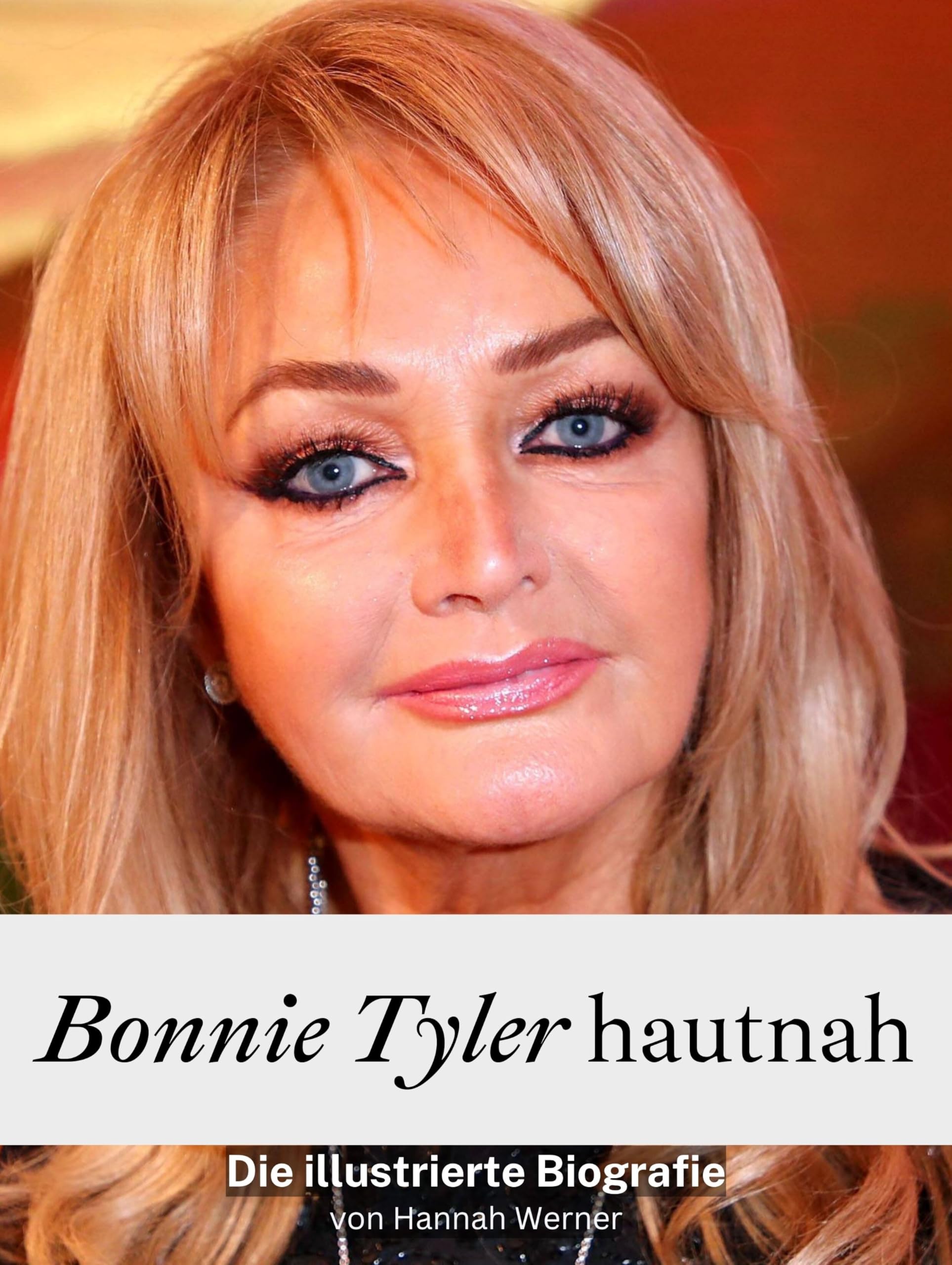 Bonnie Tyler hautnah - Komplett in Farbe: Die illustrierte Biografie Art & Literature