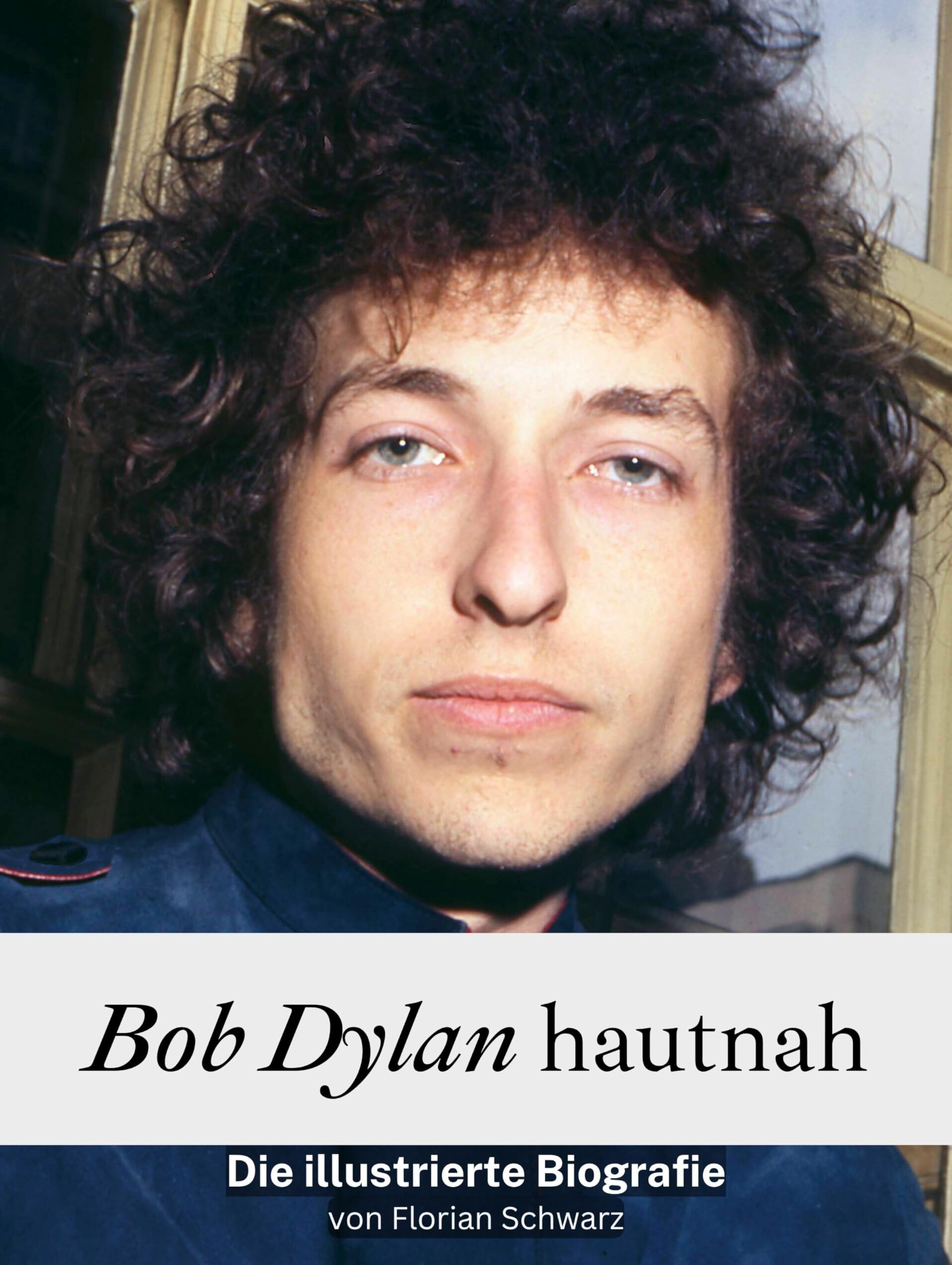 Bob Dylan hautnah - Komplett in Farbe: Die illustrierte Biografie Art & Literature