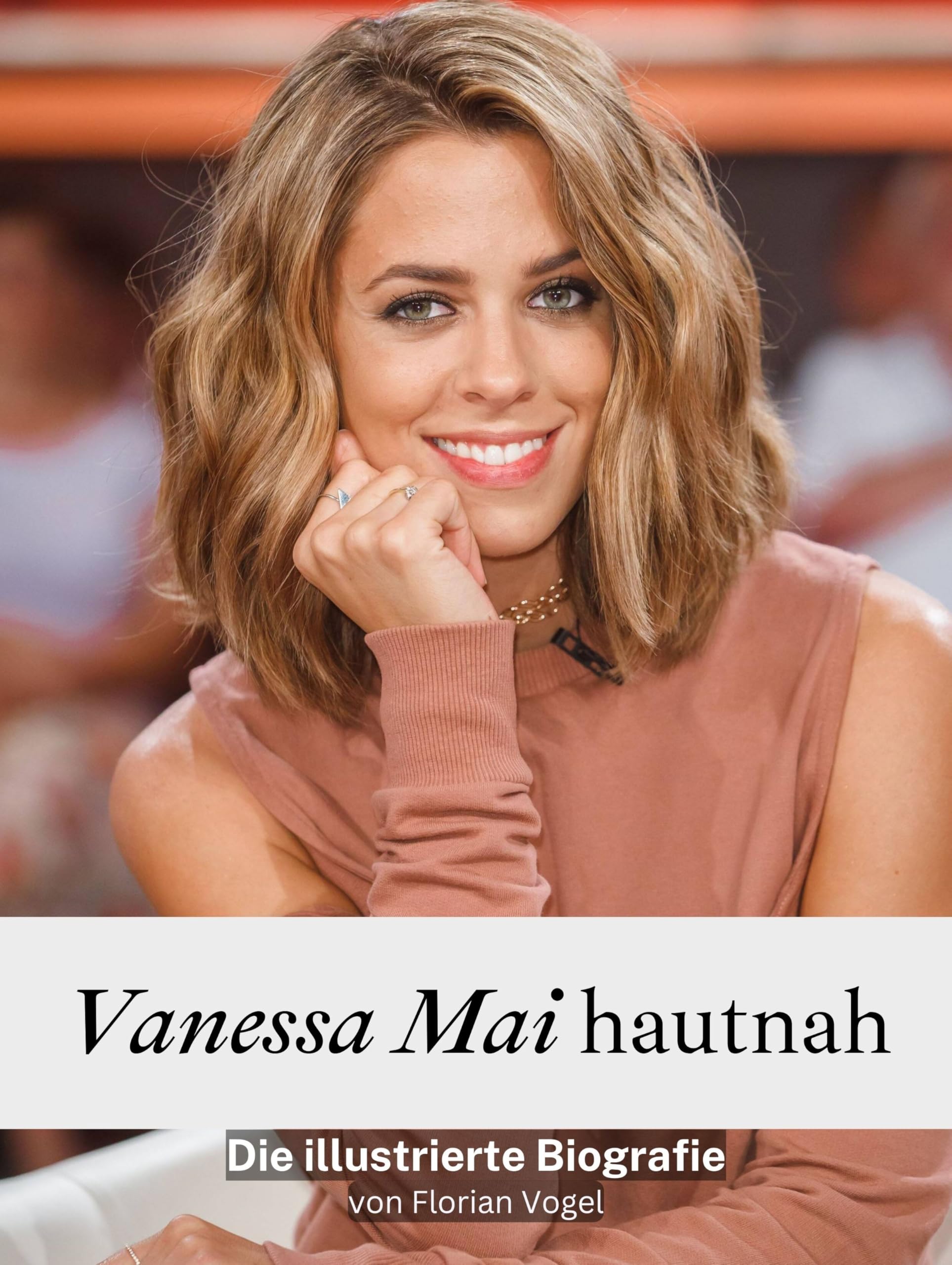 Vanessa Mai hautnah - Komplett in Farbe: Die illustrierte Biografie Art & Literature