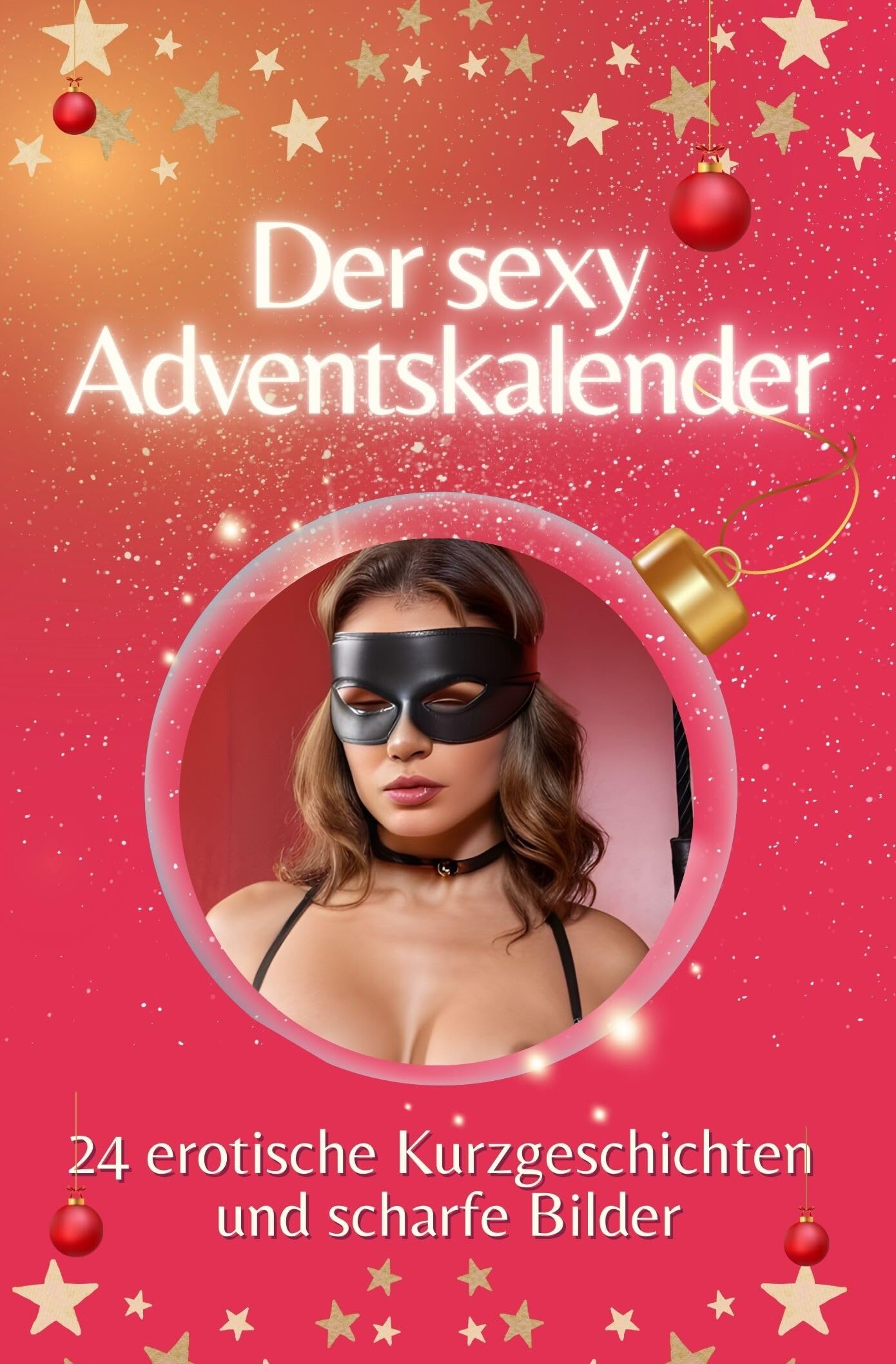 Der sexy Adventskalender - Das perfekte Geschenk für Männer 2024: 24 erotische Kurzgeschichten und scharfe Bilder Contemporary literature