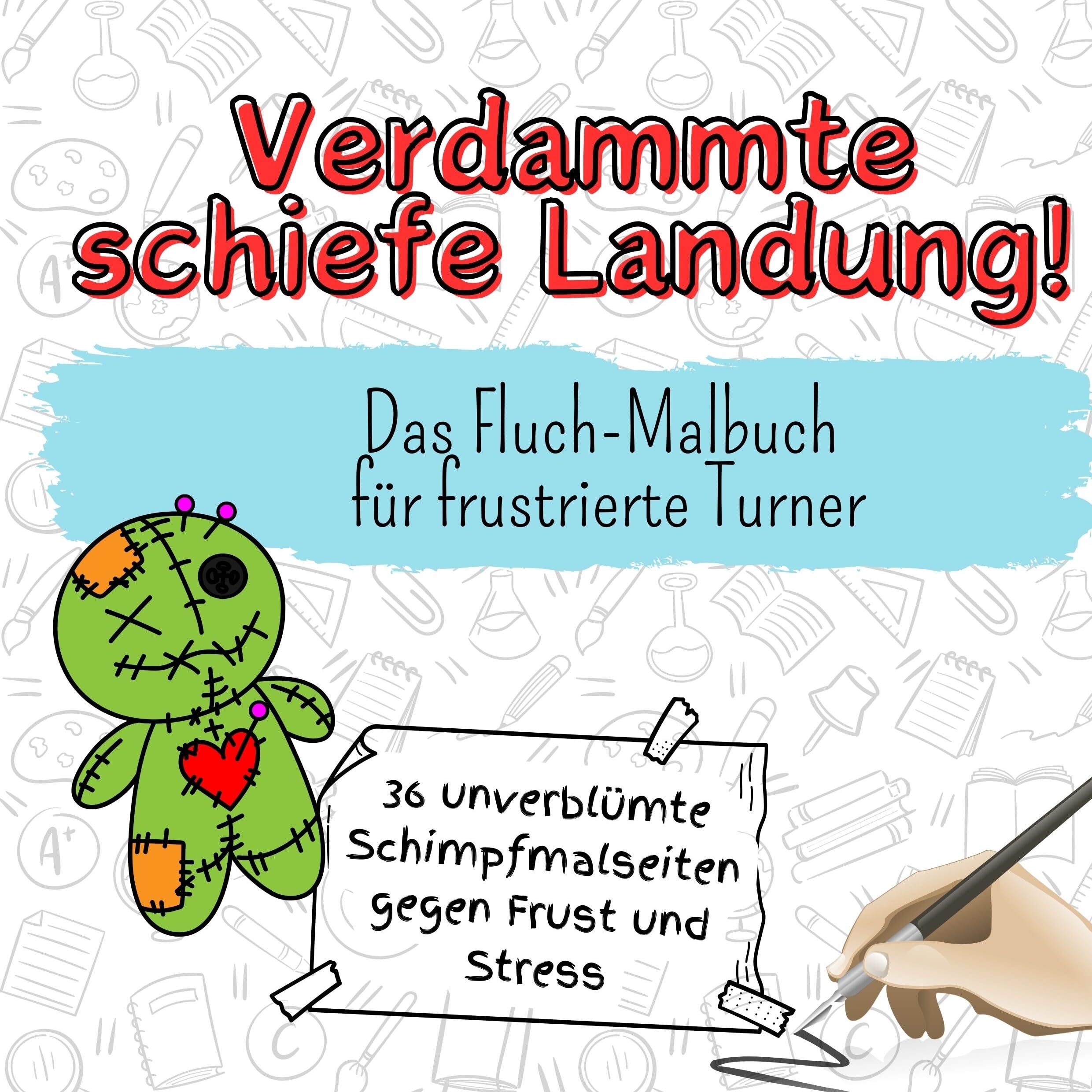 Verdammte schiefe Landung! - 36 unverblümte Schimpfmalseiten gegen Frust und Stress: Das Fluch-Malbuch für frustrierte Turner Lifestyle