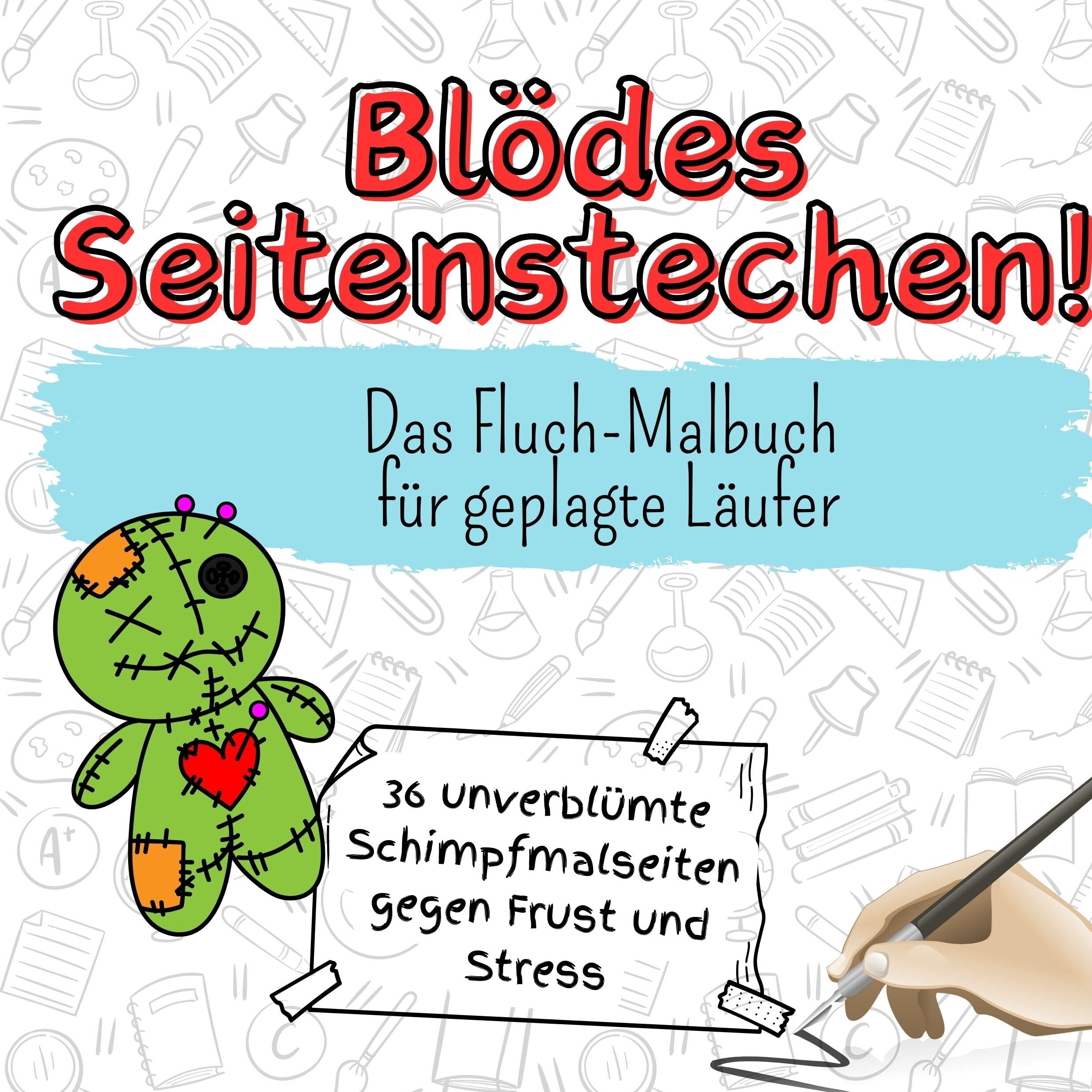 Blödes Seitenstechen! - 36 unverblümte Schimpfmalseiten gegen Frust und Stress: Das Fluch-Malbuch für geplagte Läufer Lifestyle