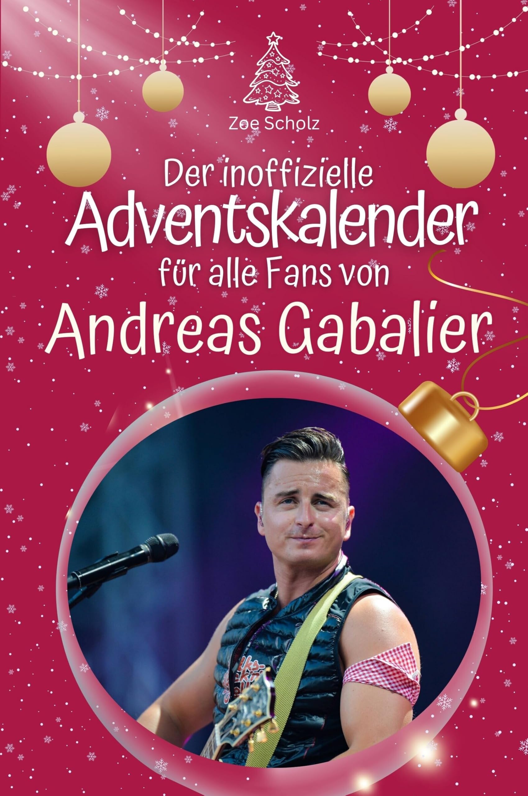 Der inoffizielle Adventskalender für alle Fans von Andreas Gabalier - Hochwertige Hardcover-Ausgabe - das perfekte Geschenk 2024 Art & Literature Books