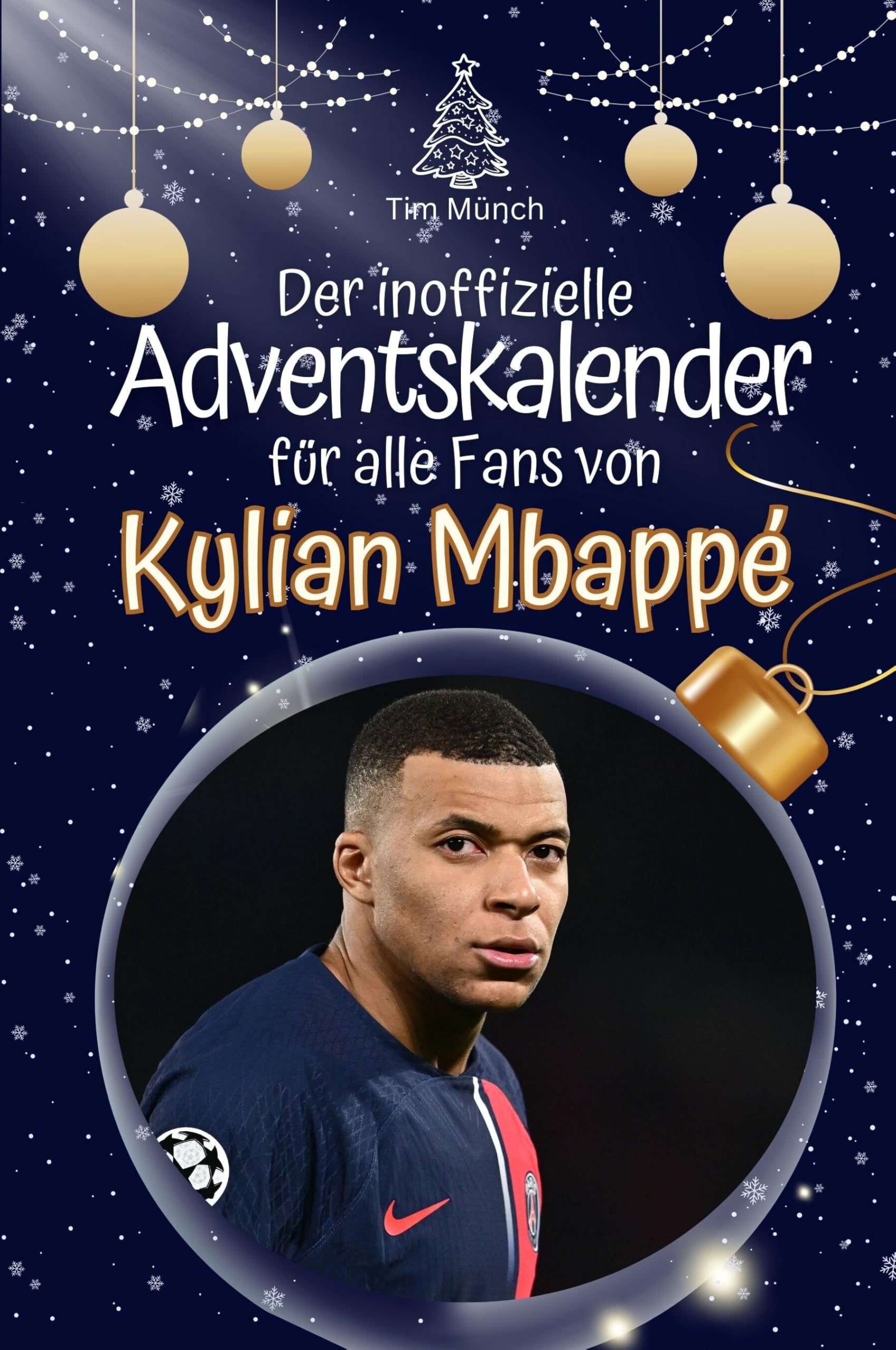 Der inoffizielle Adventskalender für alle Fans von Mbappé - Hochwertige Hardcover-Ausgabe - das perfekte Geschenk 2024 Sports Books