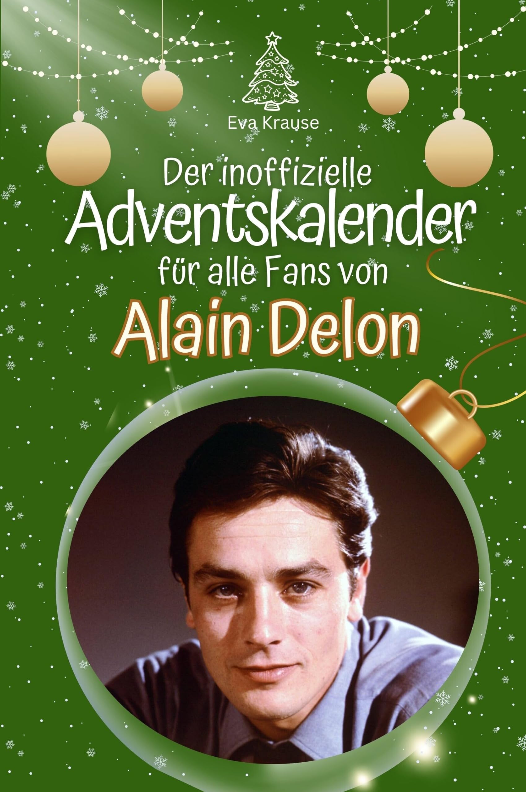 Der inoffizielle Adventskalender für alle Fans von Alain Delon - Hochwertige Hardcover-Ausgabe - das perfekte Geschenk 2024 Art & Literature Books