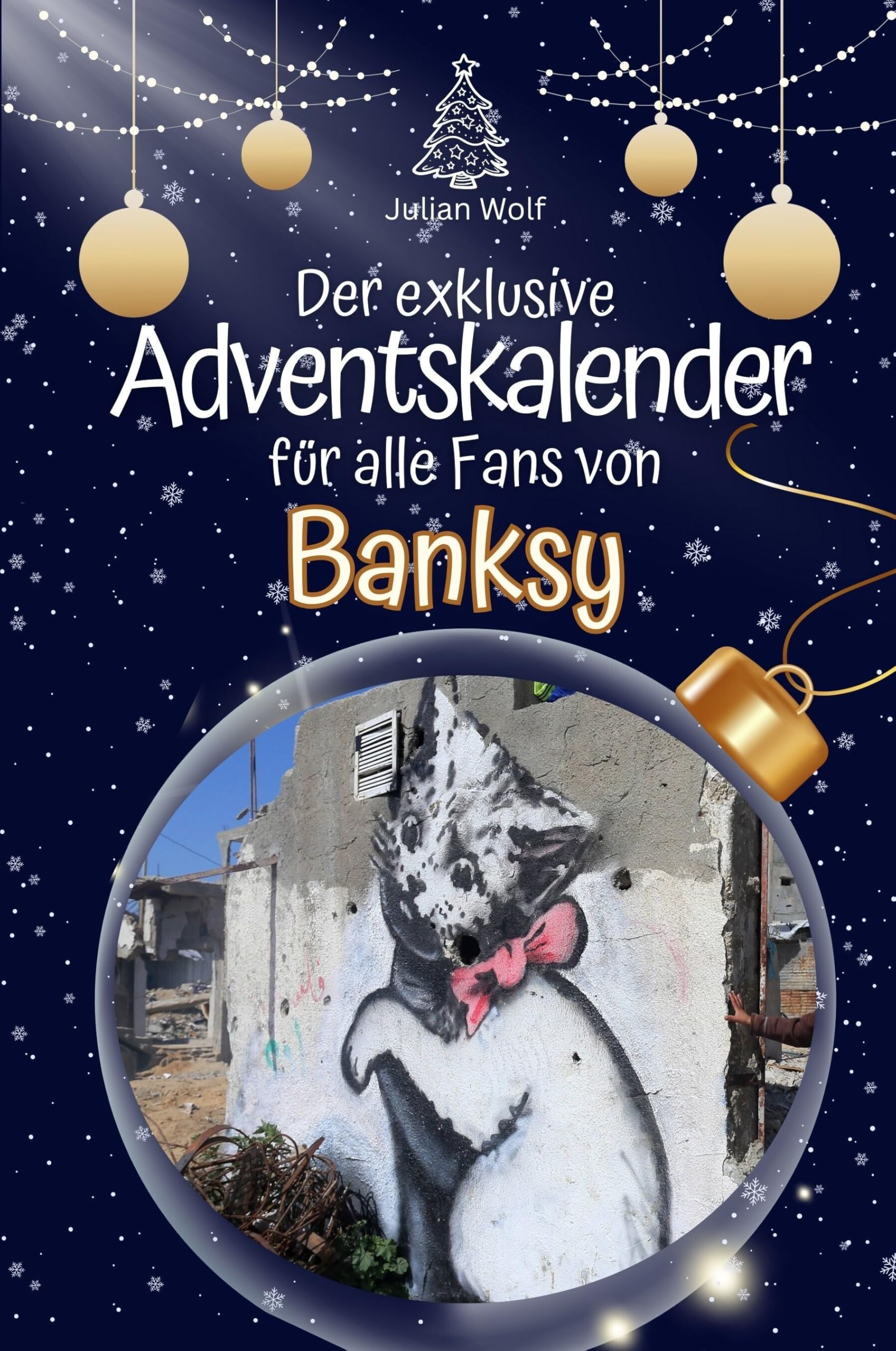 Der exklusive Adventskalender für alle Fans von Banksy - Hochwertige Hardcover-Ausgabe - das perfekte Geschenk 2024 Art & Literature Books
