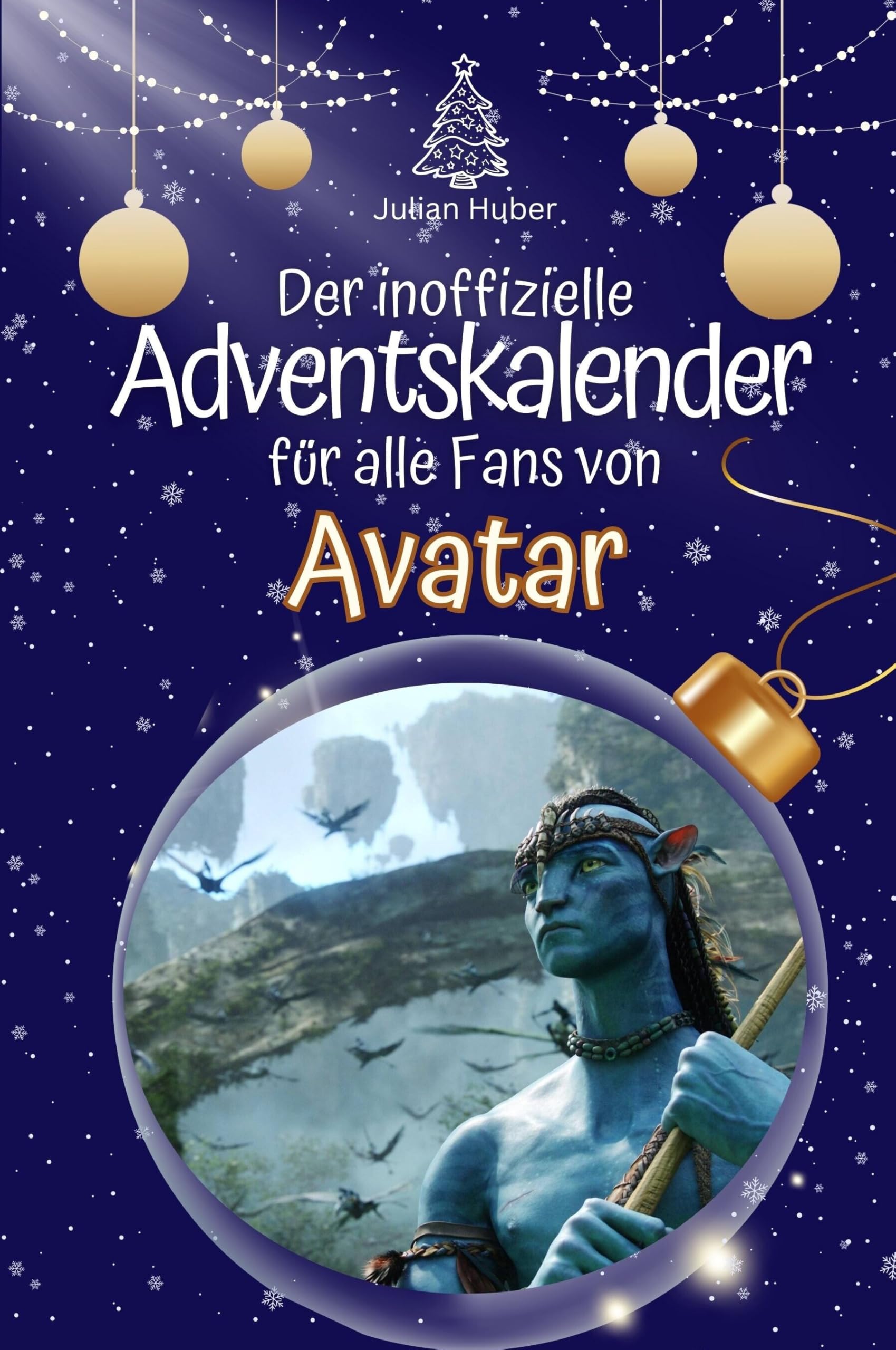 Der inoffizielle Adventskalender für alle Fans von Avatar - Hochwertige Hardcover-Ausgabe - das perfekte Geschenk 2024 Film, Art & Culture