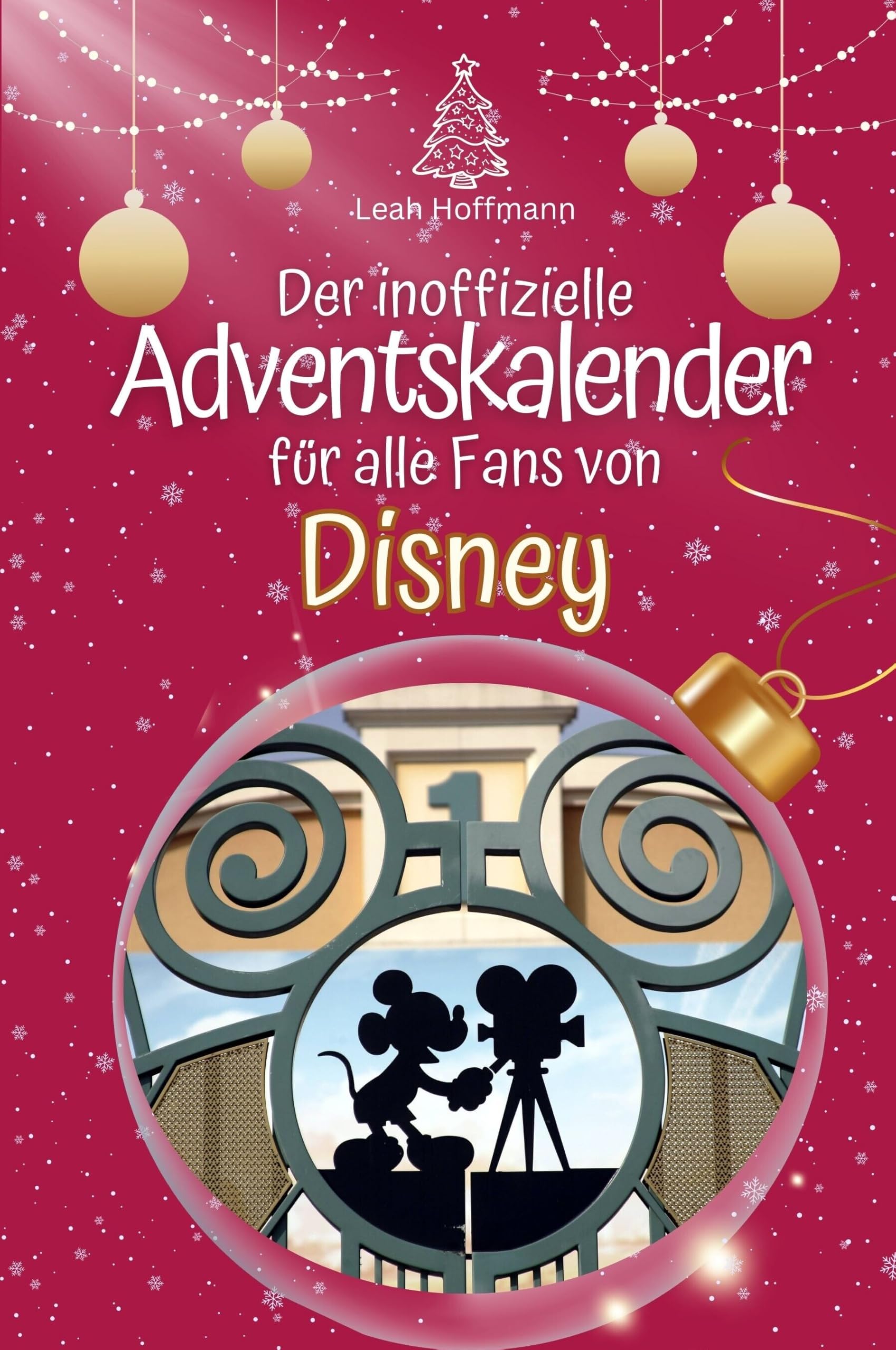 Der inoffizielle Adventskalender für alle Fans von Disney - Hochwertige Hardcover-Ausgabe - das perfekte Geschenk 2024 Film, Art & Culture