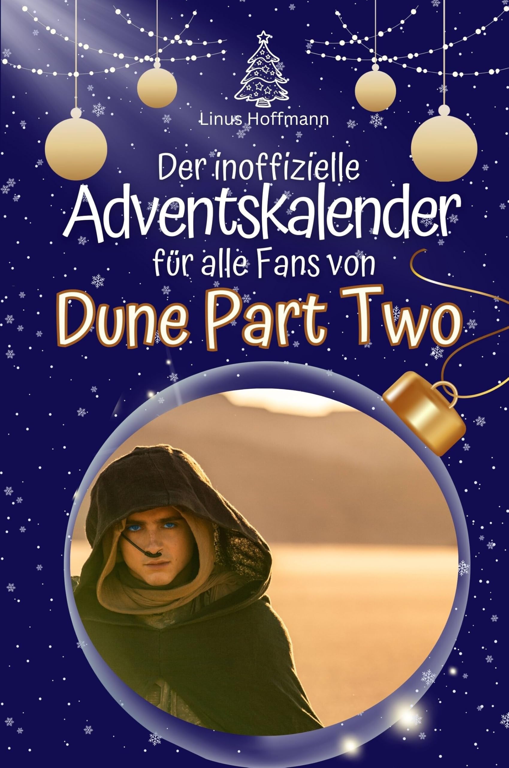 Der inoffizielle Adventskalender für alle Fans von Dune Part Two - Hochwertige Hardcover-Ausgabe - das perfekte Geschenk 2024 Film, Art & Culture