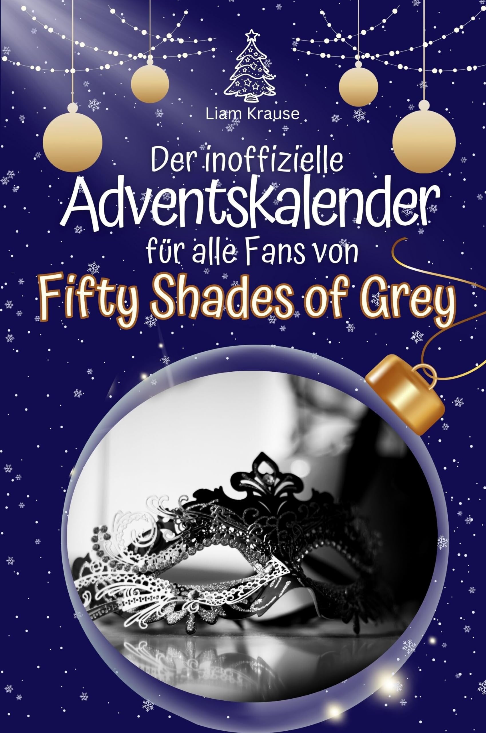 Der inoffizielle Adventskalender für alle Fans von Fifty Shades of Grey - Hochwertige Hardcover-Ausgabe - das perfekte Geschenk 2024 Film, Art & Culture