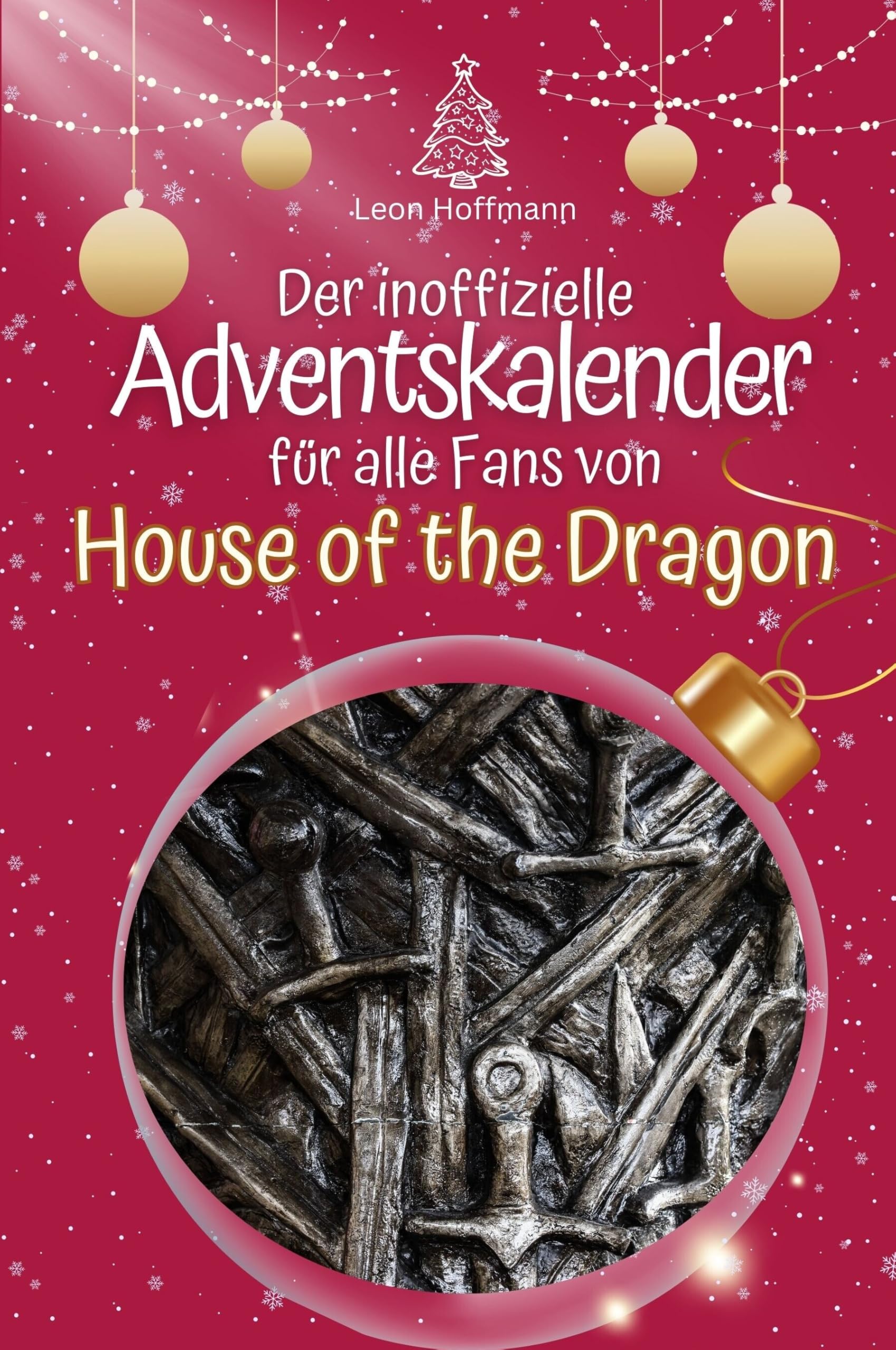Der inoffizielle Adventskalender für alle Fans von House of the Dragon - Hochwertige Hardcover-Ausgabe - das perfekte Geschenk 2024 Film, Art & Culture