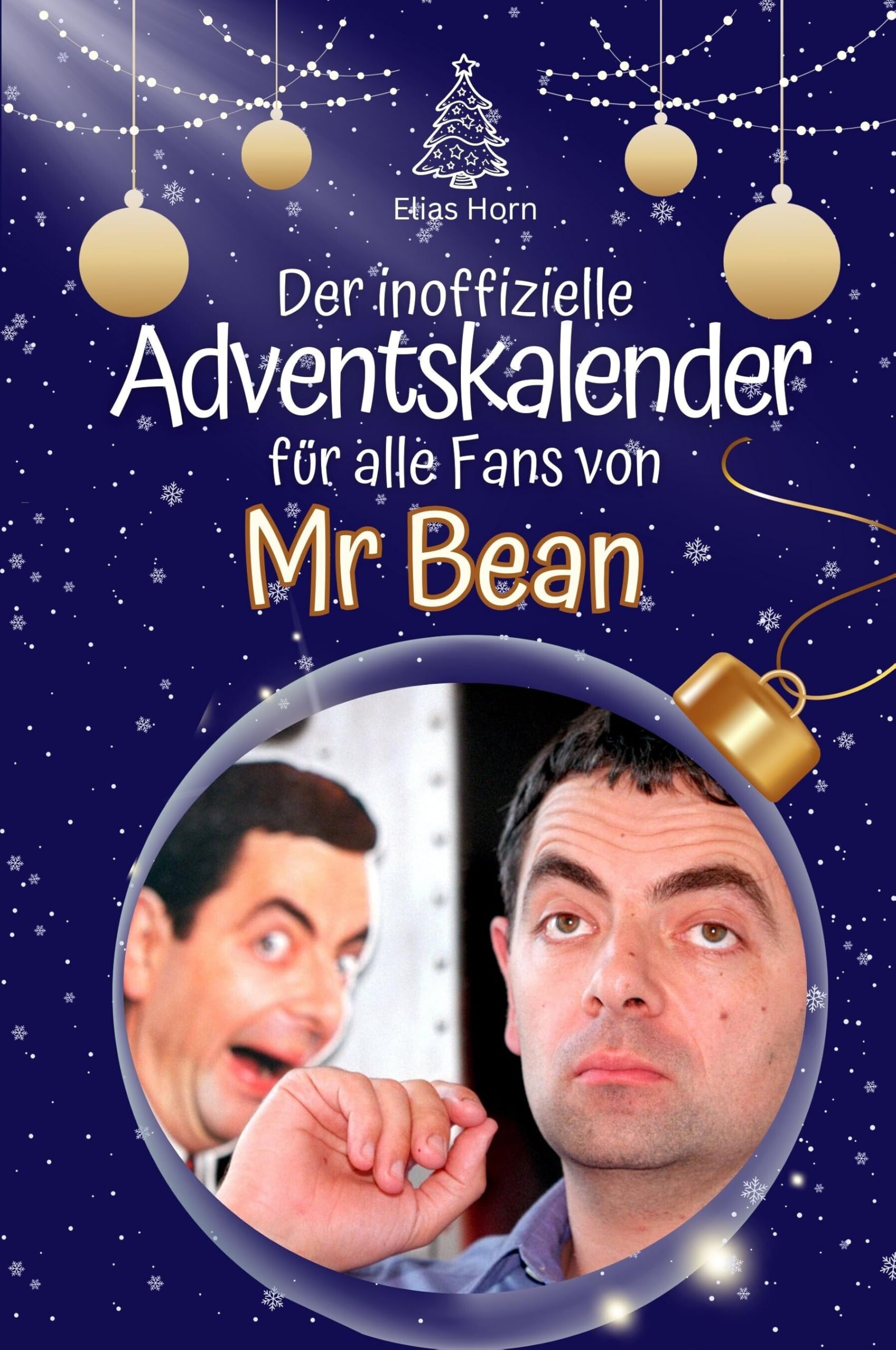 Der inoffizielle Adventskalender für alle Fans von Mr. Bean - Hochwertige Hardcover-Ausgabe - das perfekte Geschenk 2024 Film, Art & Culture