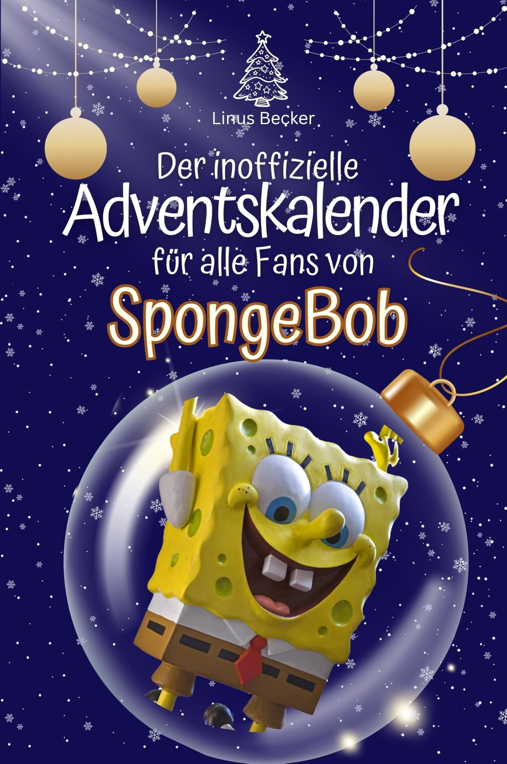 Der inoffizielle Adventskalender für alle Fans von SpongeBob - Hochwertige Hardcover-Ausgabe - das perfekte Geschenk 2024 Film, Art & Culture