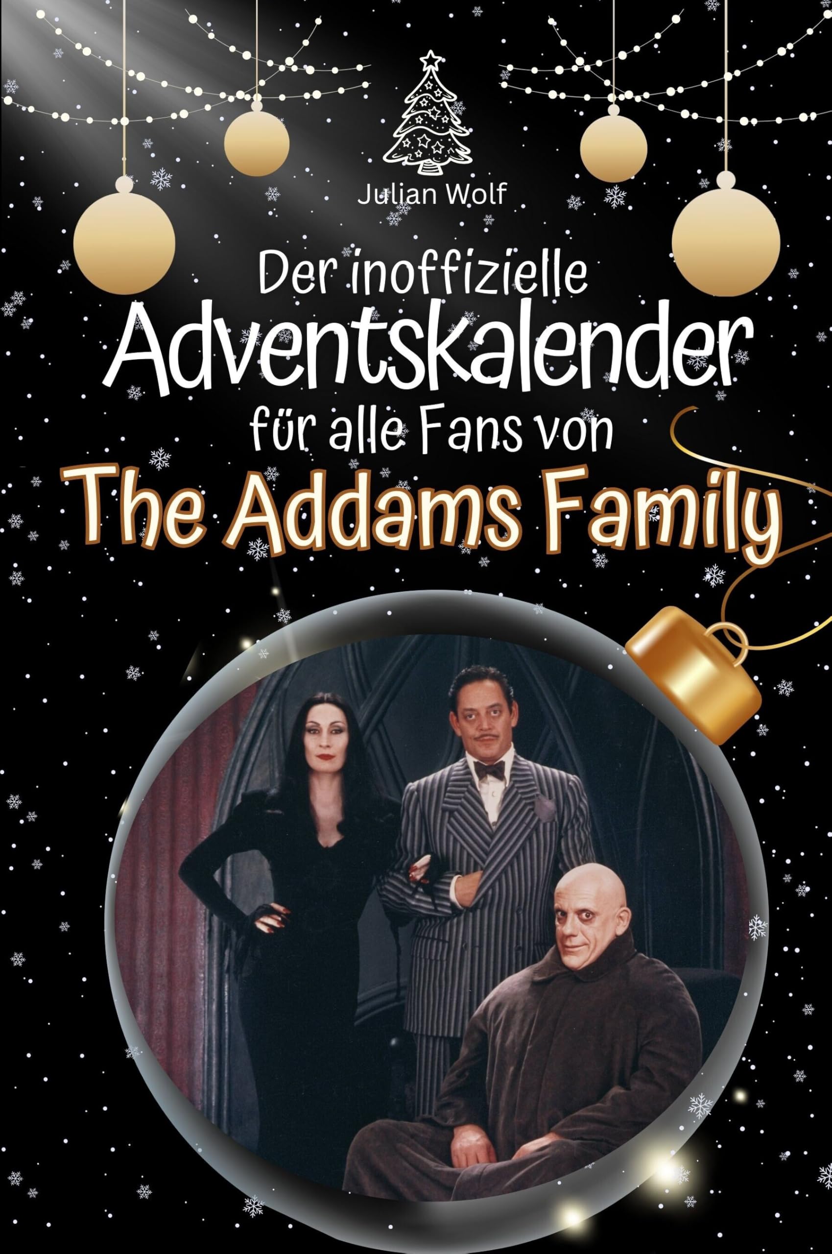 Der inoffizielle Adventskalender für alle Fans von The Addams Family - Hochwertige Hardcover-Ausgabe - das perfekte Geschenk 2024 Film, Art & Culture