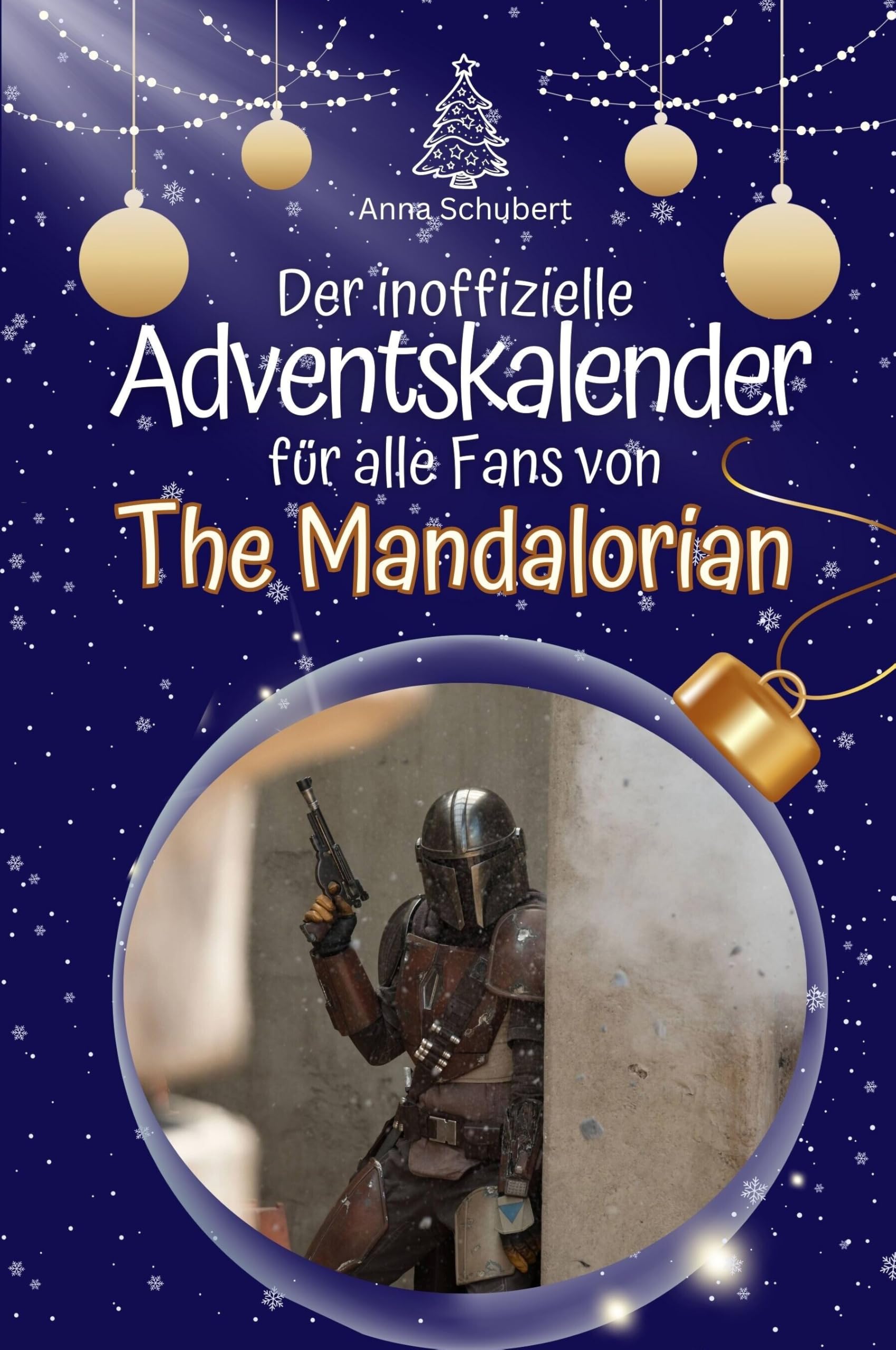 Der inoffizielle Adventskalender für alle Fans von The Mandalorian - Hochwertige Hardcover-Ausgabe - das perfekte Geschenk 2024 Film, Art & Culture