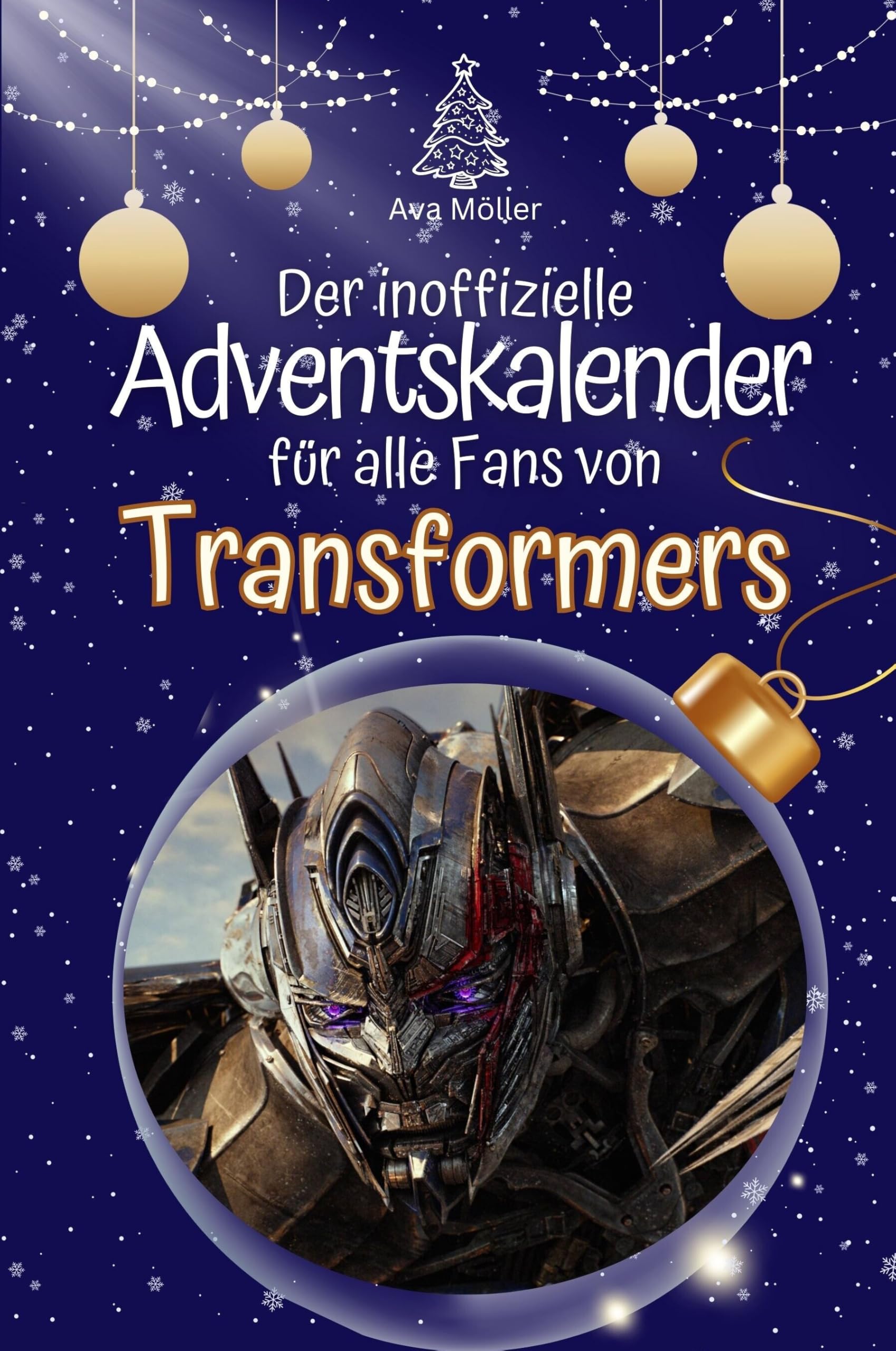 Der inoffizielle Adventskalender für alle Fans von Transformers - Hochwertige Hardcover-Ausgabe - das perfekte Geschenk 2024 Film, Art & Culture