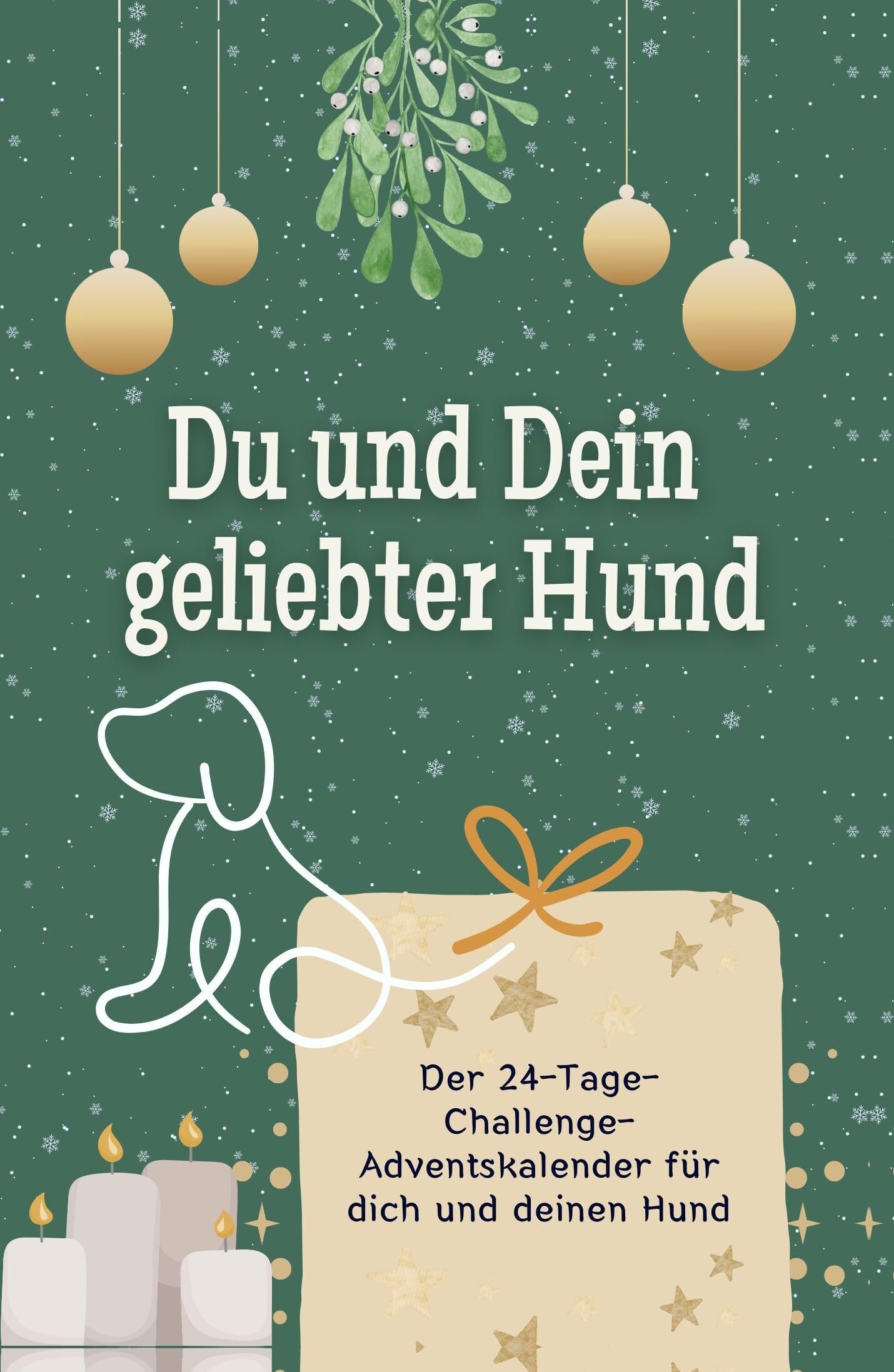Du und Dein geliebter Hund - Hochwertige Hardcover-Ausgabe - das perfekte Geschenk 2024: Der 24-Tage-Challenge-Adventskalender für dich und deinen Hund Lifestyle