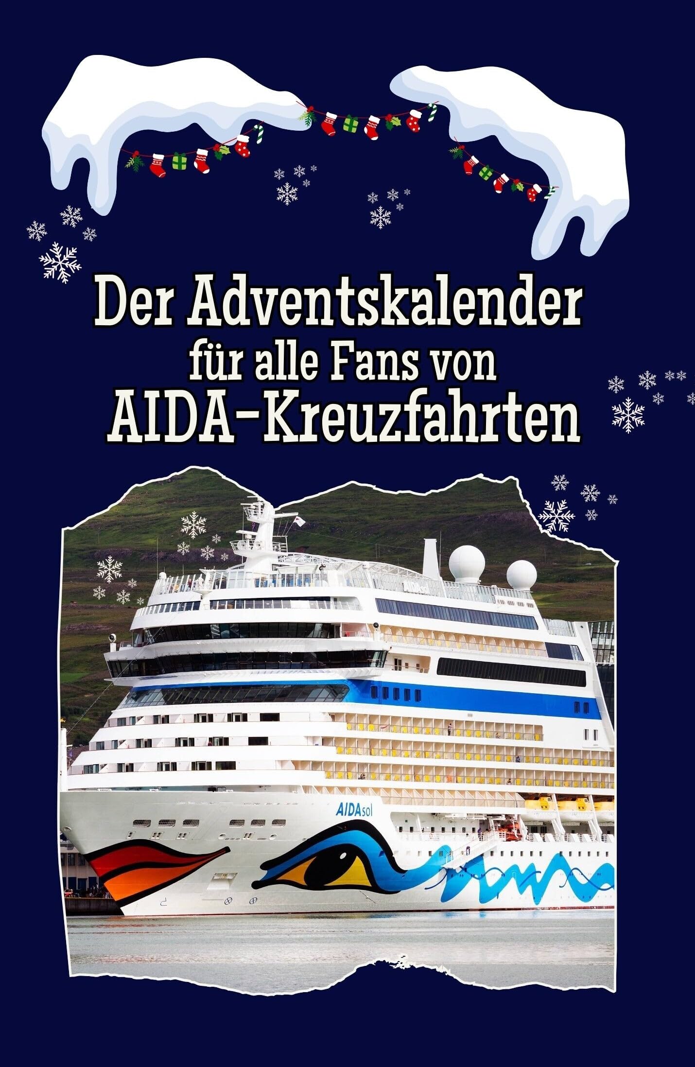 Der Adventskalender für alle Fans von AIDA-Kreuzfahrten - Hochwertige Hardcover-Ausgabe - das perfekte Geschenk 2024 Art & Literature Books