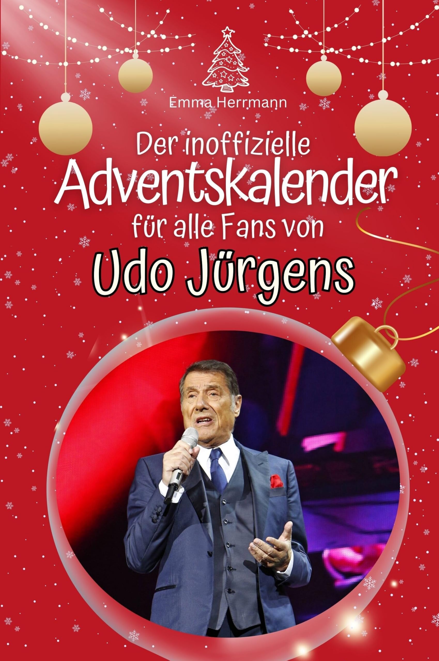 Der inoffizielle Adventskalender für alle Fans von Udo Jürgens - Hochwertige Hardcover-Ausgabe - das perfekte Geschenk 2024 Art & Literature Books