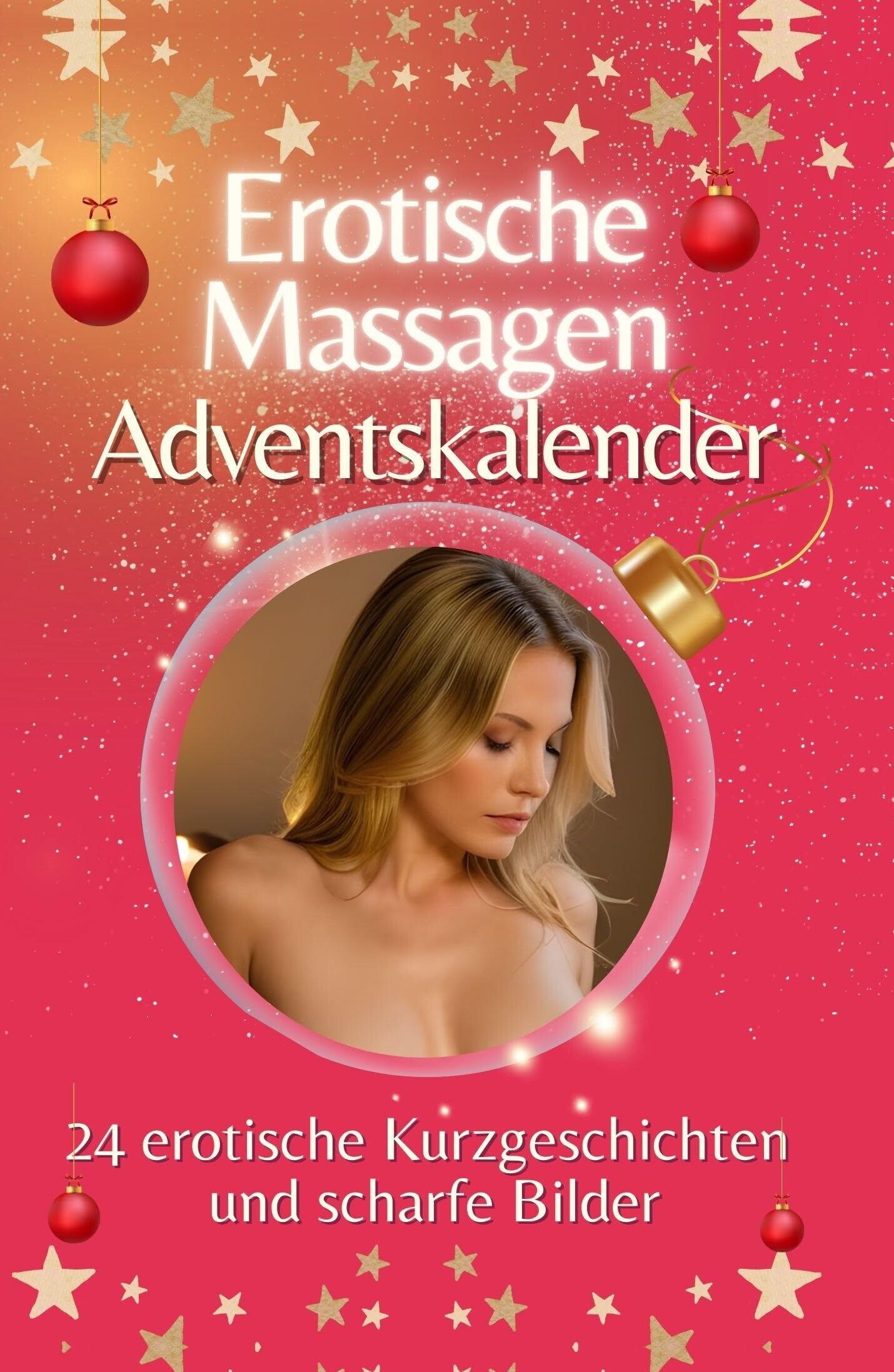 Adventskalender Erotische Massagen - Hochwertige Hardcover-Ausgabe - das perfekte Geschenk 2024: 24 erotische Kurzgeschichten und scharfe Bilder Contemporary literature Books