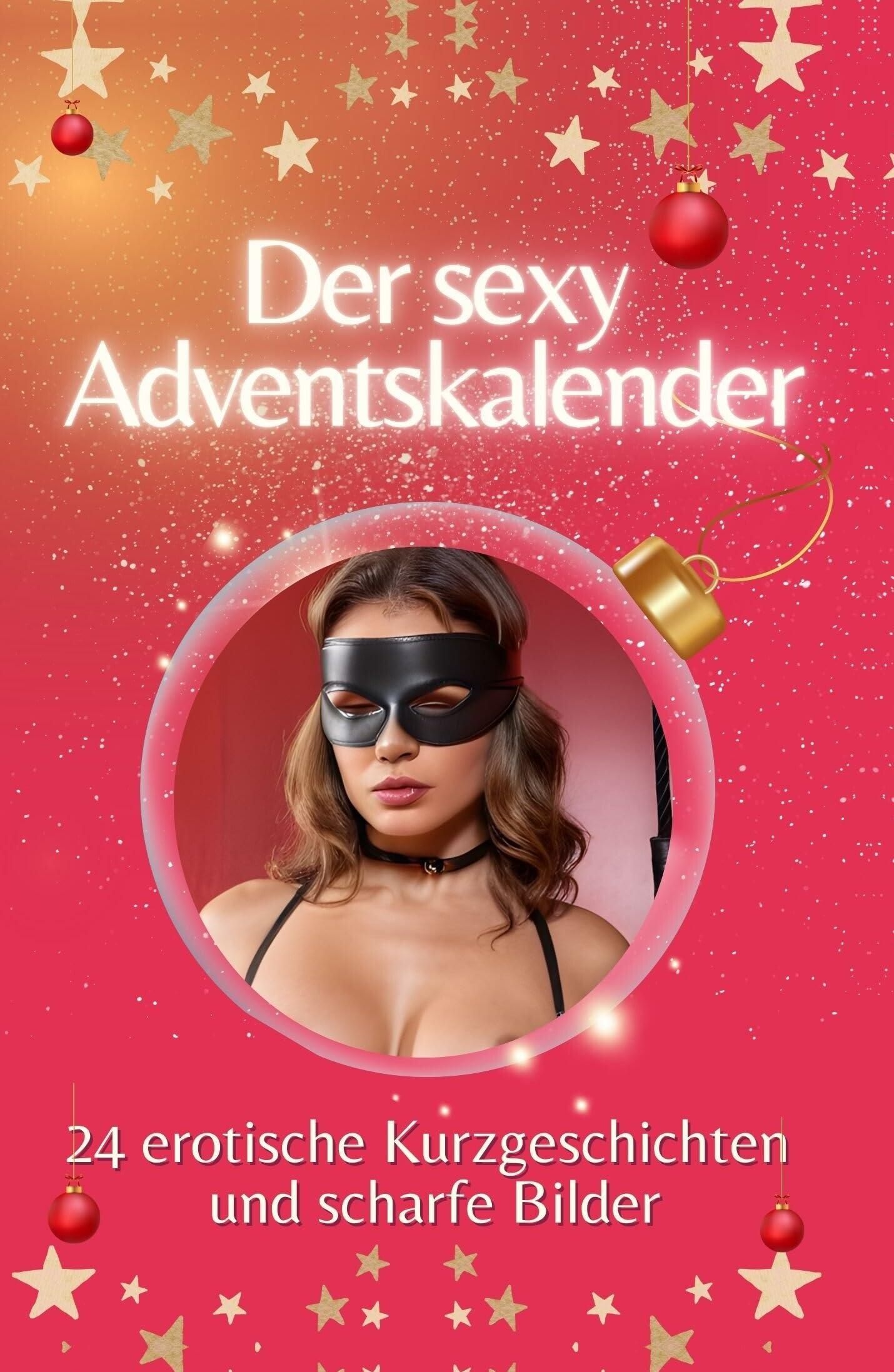 Der sexy Adventskalender - Hochwertige Hardcover-Ausgabe - das perfekte Geschenk 2024: 24 erotische Kurzgeschichten und scharfe Bilder Contemporary literature