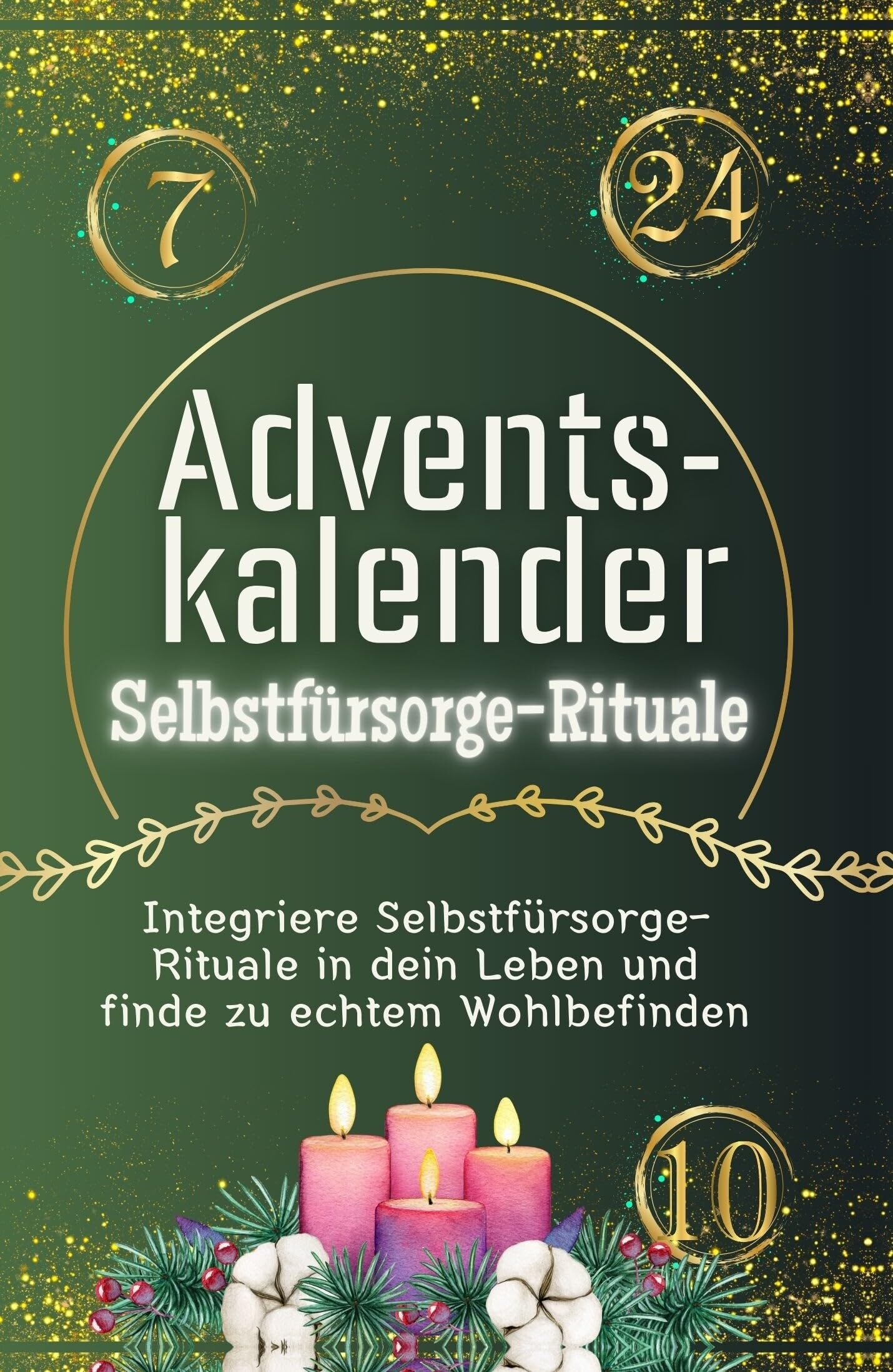 Adventskalender Selbstfürsorge-Rituale - Hochwertige Hardcover-Ausgabe - das perfekte Geschenk 2024: Integriere Selbstfürsorge-Rituale in dein Leben und finde zu echtem Wohlbefinden Lifestyle