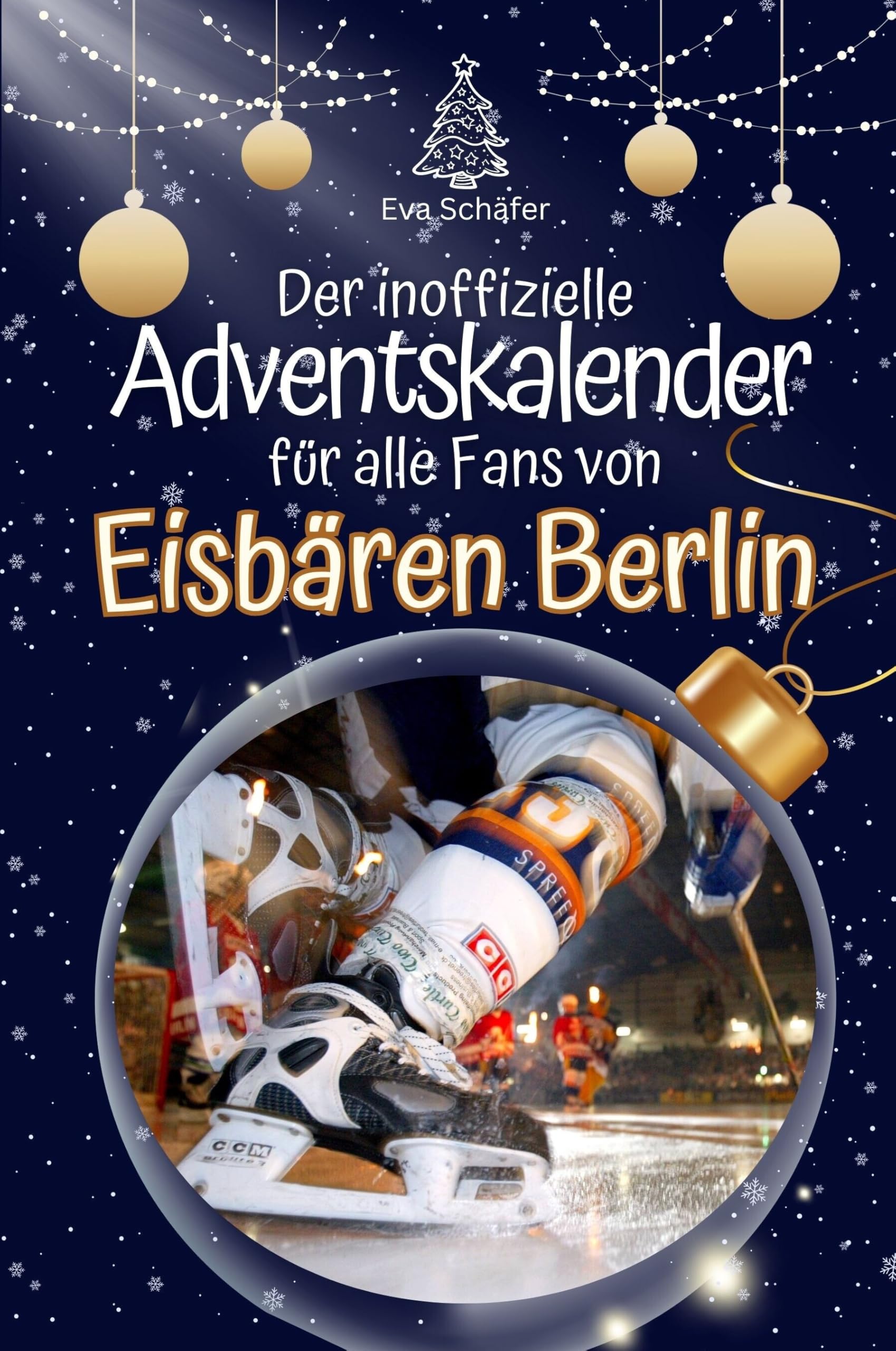 Der inoffizielle Adventskalender für alle Fans der Eisbären Berlin - Hochwertige Hardcover-Ausgabe - das perfekte Geschenk 2024 Film, Art & Culture