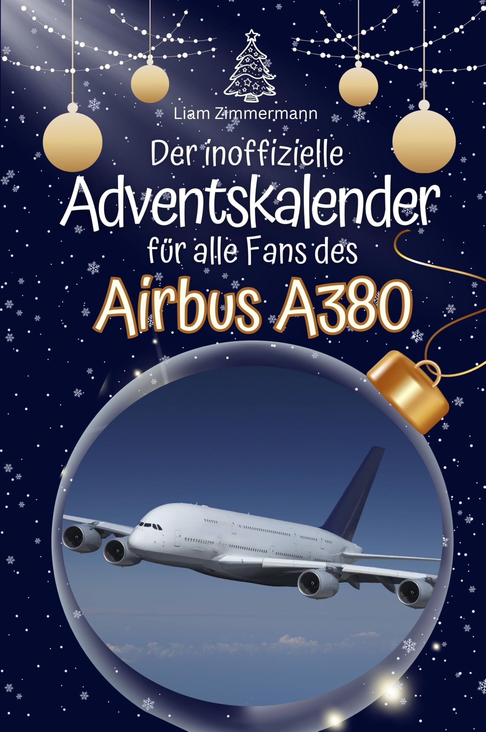 Der inoffizielle Adventskalender für alle Fans des Airbus A380 - Hochwertige Hardcover-Ausgabe - das perfekte Geschenk 2024 Lifestyle