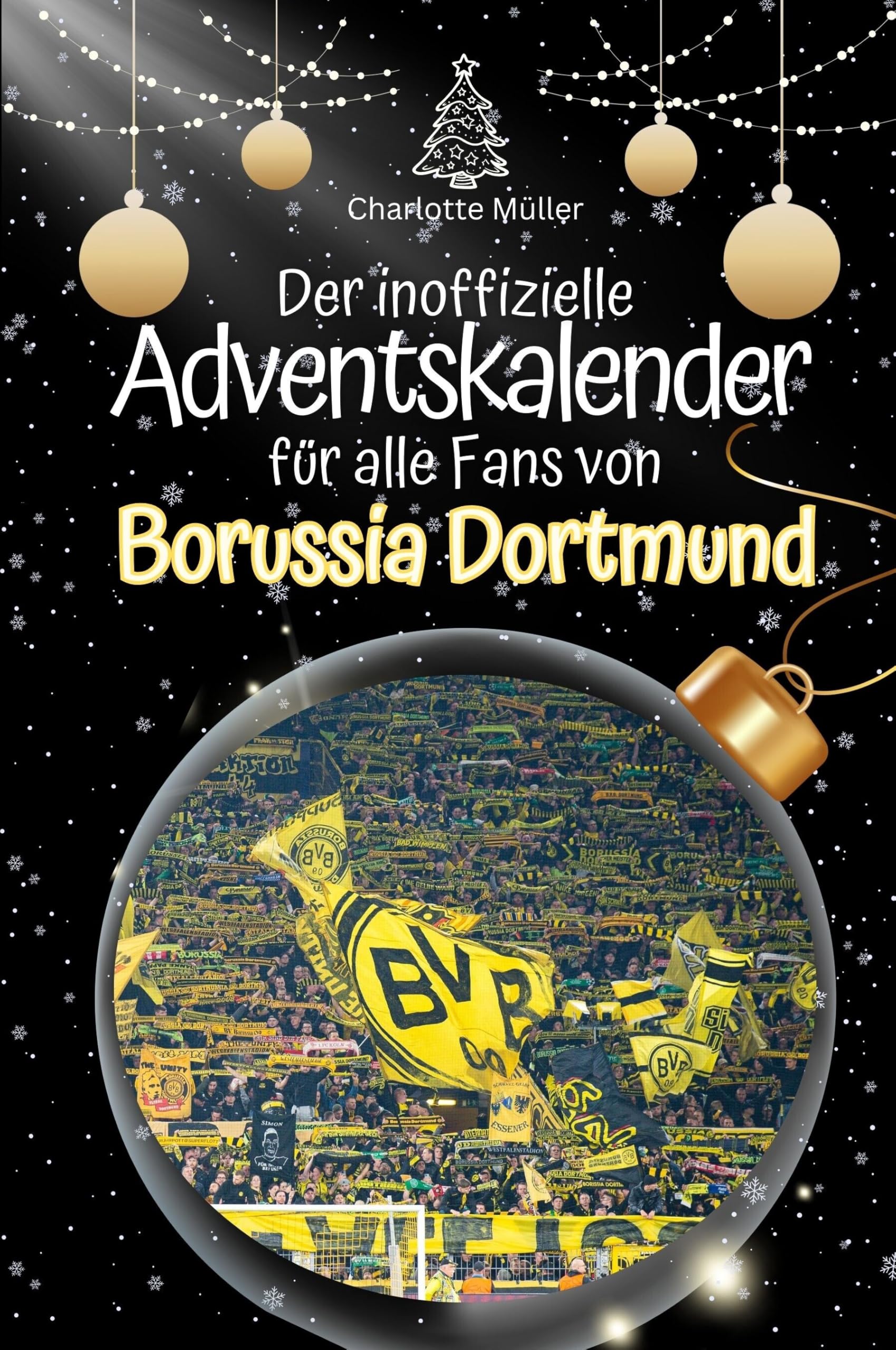 Der inoffizielle Adventskalender für alle Fans von Borussia Dortmund - Hochwertige Hardcover-Ausgabe - das perfekte Geschenk 2024 Art & Literature Books