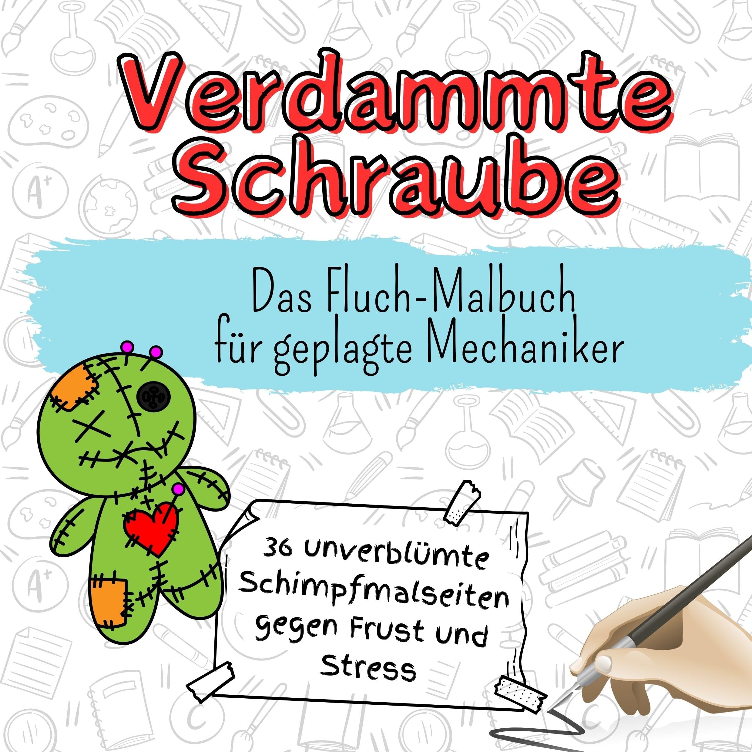Verdammte Schraube - 36 unverblümte Schimpfmalseiten gegen Frust und Stress: Das Fluch-Malbuch für geplagte Mechaniker Lifestyle