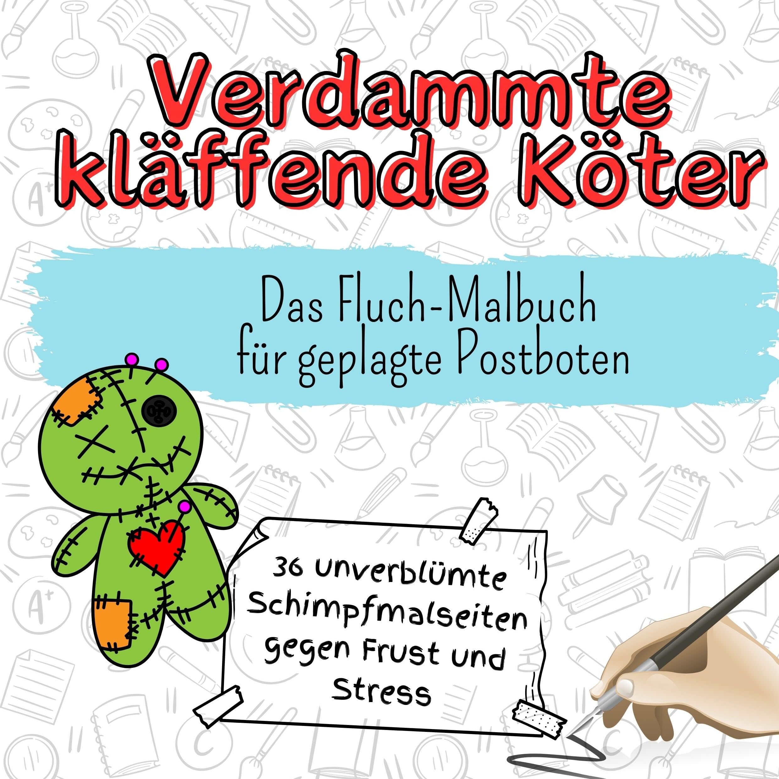 Verdammte, kläffende Köter - 36 unverblümte Schimpfmalseiten gegen Frust und Stress: Das Fluch-Malbuch für geplagte Postboten Lifestyle