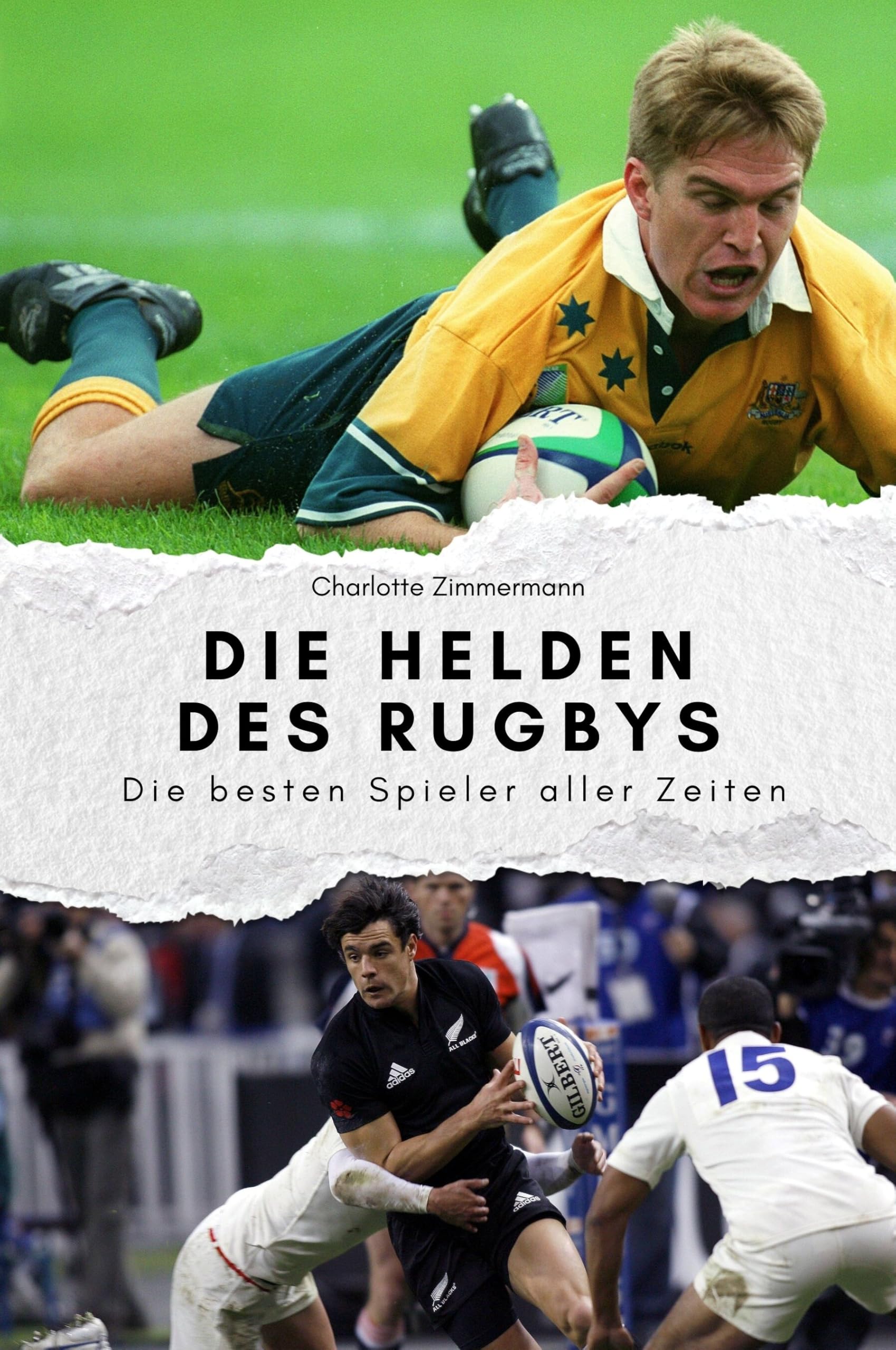 Die Helden des Rugbys - Das perfekte Geschenk für Männer und Frauen zu Weihnachten und Geburtstag: Die besten Spieler aller Zeiten Art & Literature Books