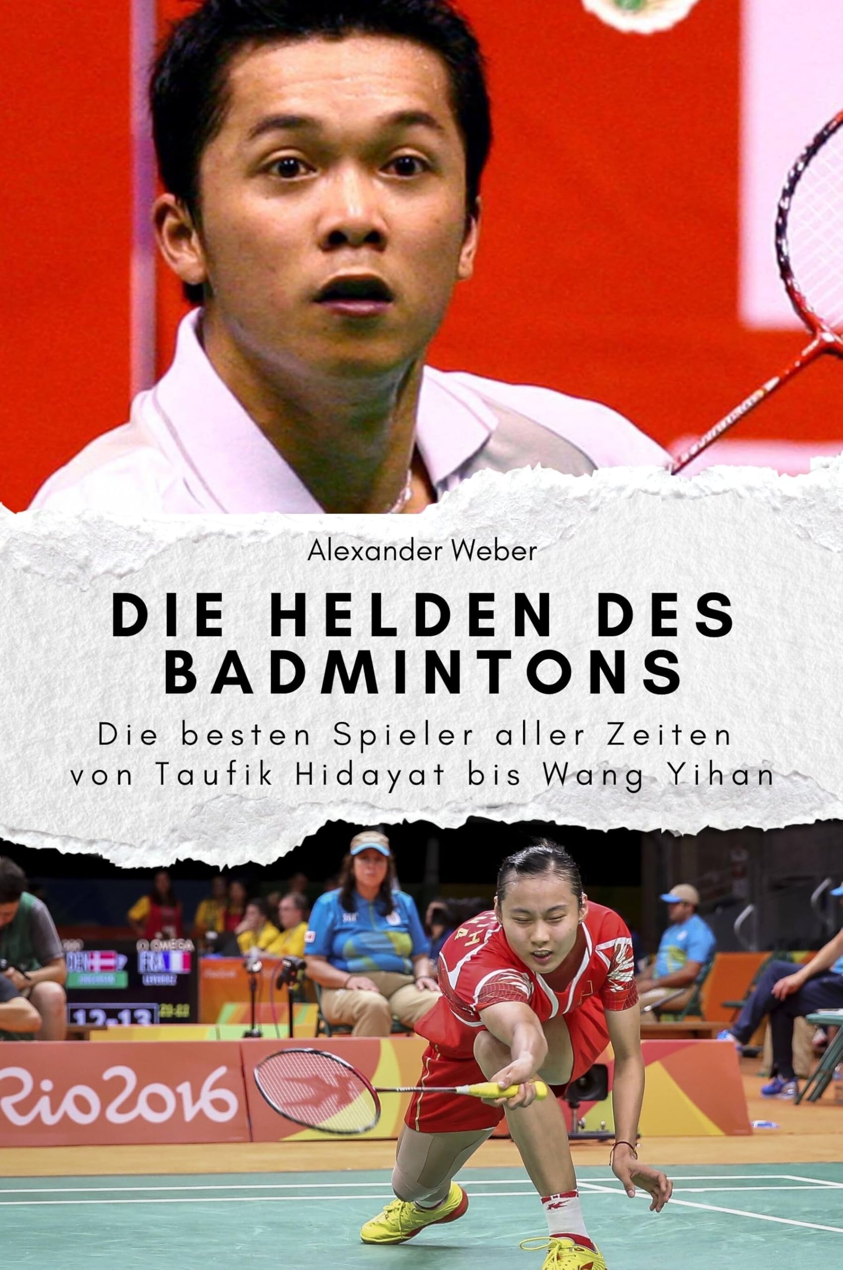 Die Helden des Badmintons - Das perfekte Geschenk für Männer und Frauen zu Weihnachten und Geburtstag: Die besten Spieler aller Zeiten von Taufik Hidayat bis Wang Yihan Sports Books