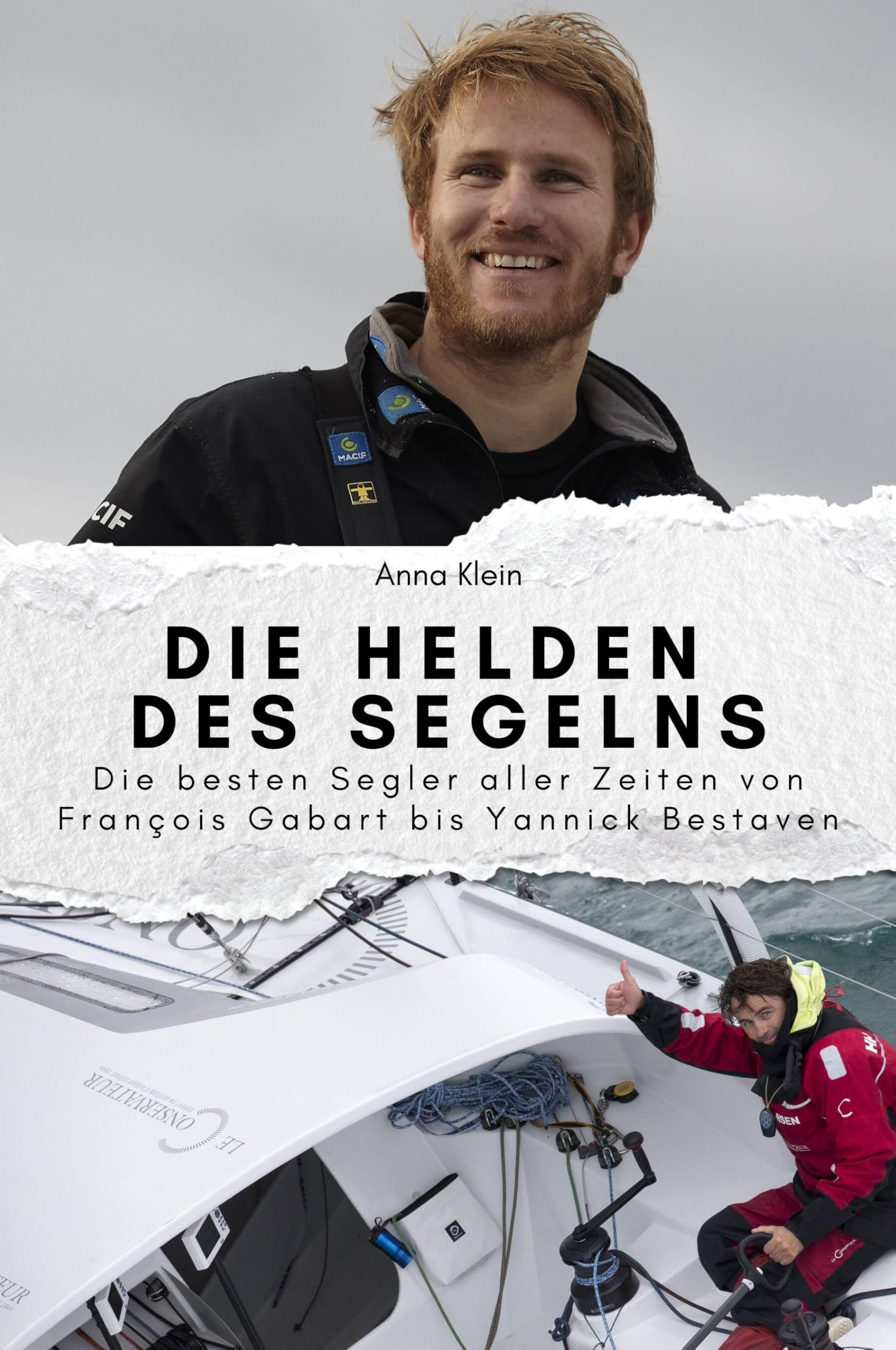 Die Helden des Segelns - Das perfekte Geschenk für Männer und Frauen zu Weihnachten und Geburtstag: Die besten Segler aller Zeiten von François Gabart ... und Frauen zu Weihnachten und Geburtstag Sports Books