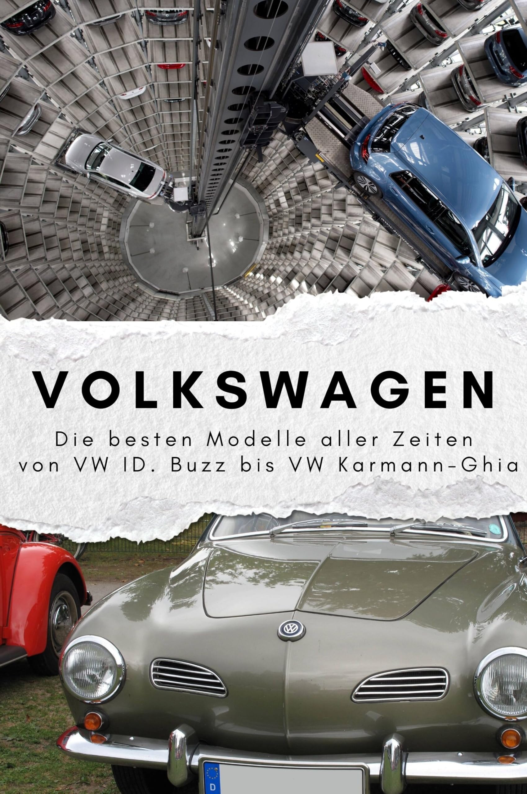 Volkswagen - Das perfekte Geschenk für Männer und Frauen zu Weihnachten und Geburtstag: Die besten Modelle aller Zeiten von VW ID. Buzz bis VW Karmann-Ghia Memories