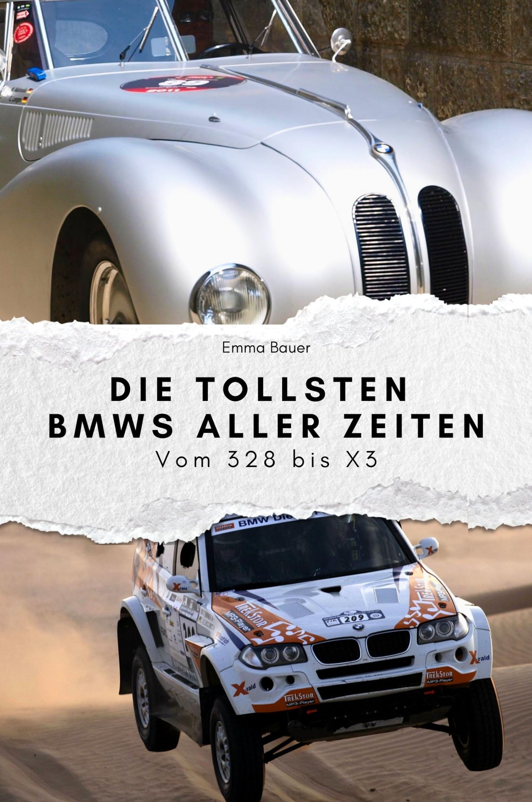 Die tollsten BMWs aller Zeiten - Das perfekte Geschenk für Männer und Frauen zu Weihnachten und Geburtstag: Vom 328 bis X3 Memories