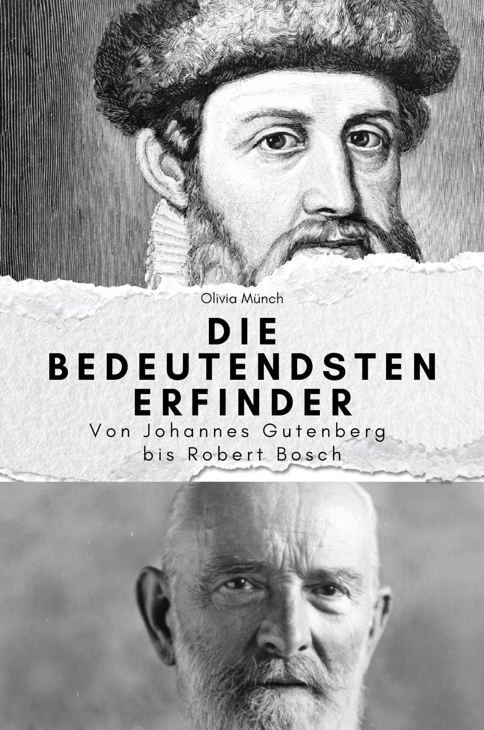 Die bedeutendsten Erfinder - Das perfekte Geschenk für Männer und Frauen zu Weihnachten und Geburtstag: Von Johannes Gutenberg bis Robert Bosch Politics & Society Books