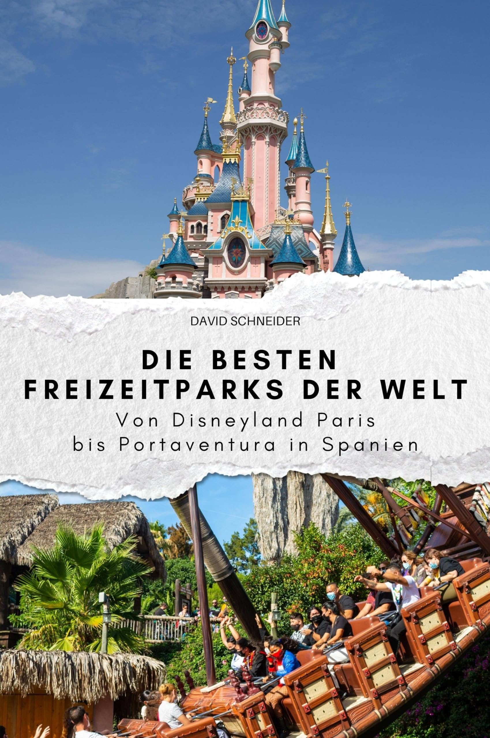 Die besten Freizeitparks der Welt - Das perfekte Geschenk für Männer und Frauen zu Weihnachten und Geburtstag: Von Disneyland Paris bis Portaventura in Spanien Memories