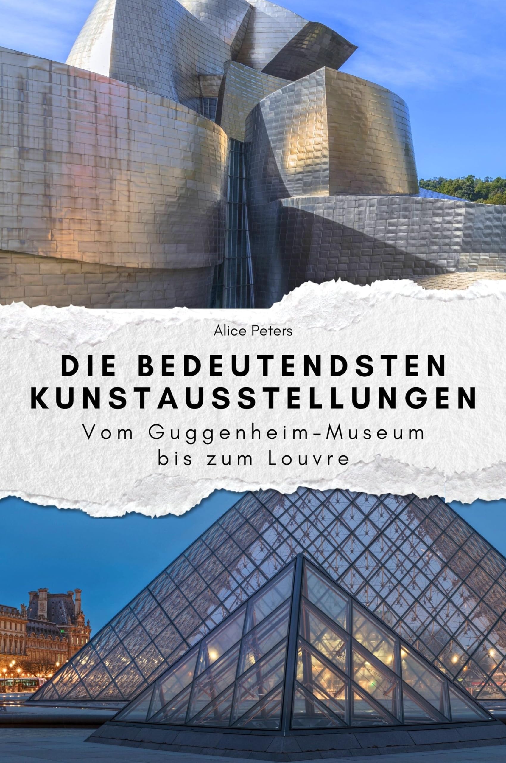 Die bedeutendsten Kunstausstellungen: Vom Guggenheim-Museum bis zum Louvre. Das perfekte Geschenk für Männer und Frauen zu Weihnachten und Geburtstag Art & Literature Books