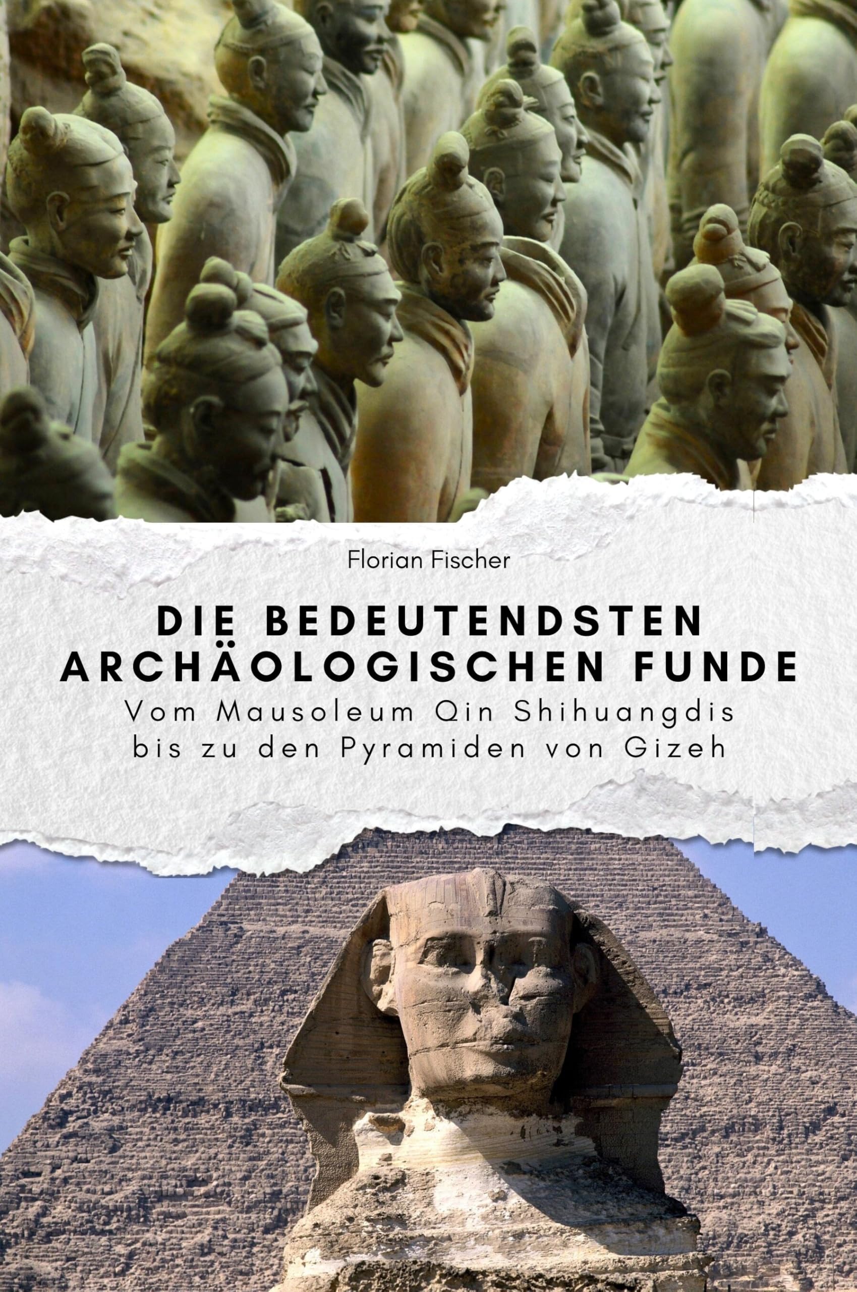 Die bedeutendsten archäologischen Funde - Das perfekte Geschenk für Männer und Frauen zu Weihnachten und Geburtstag: Vom Mausoleum Qin Shihuangdis bis zu den Pyramiden von Gizeh Memories
